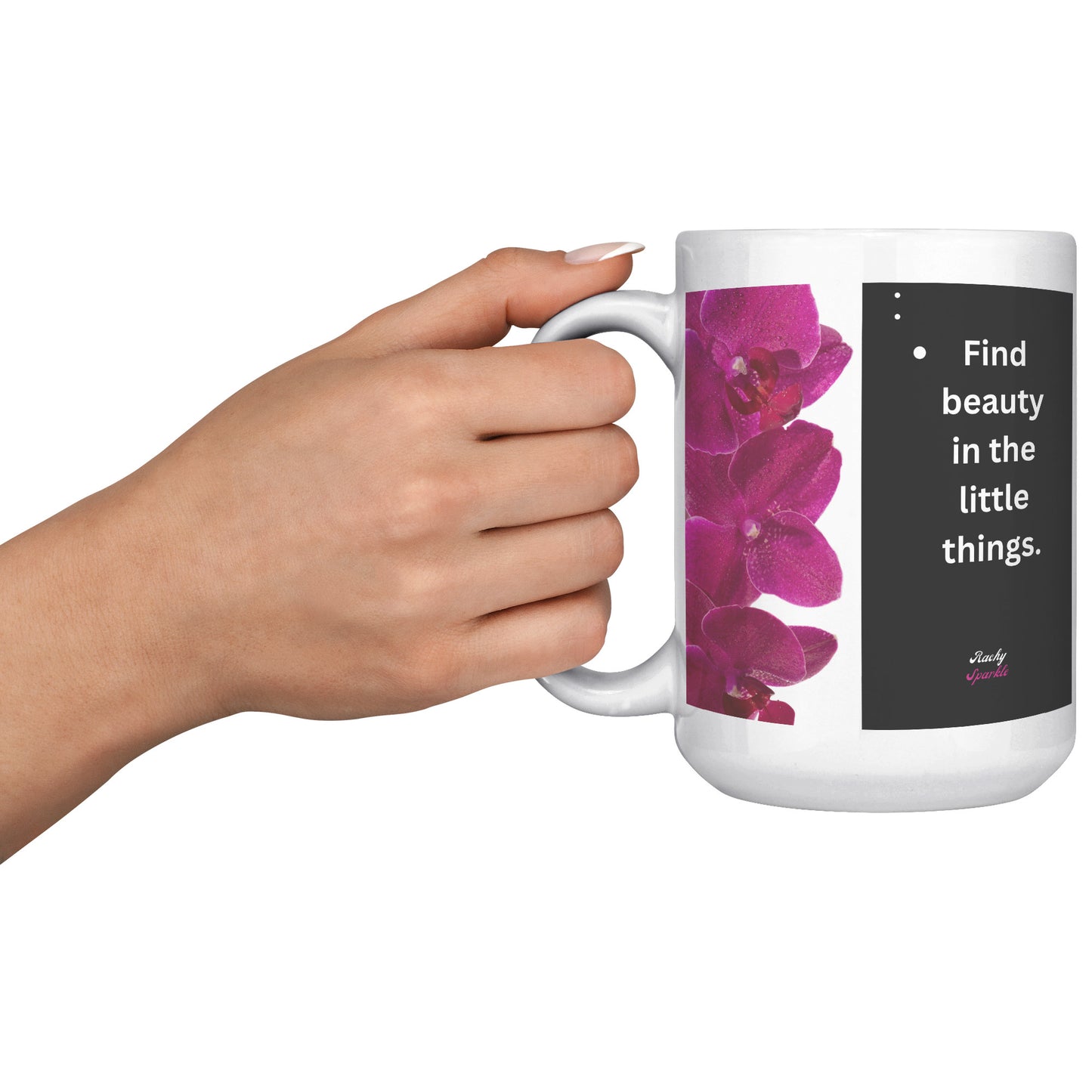 15 oz Accent Mug, Find beauty in the Little Things & Let Your Dreams Blossom, by Rachy Sparkle