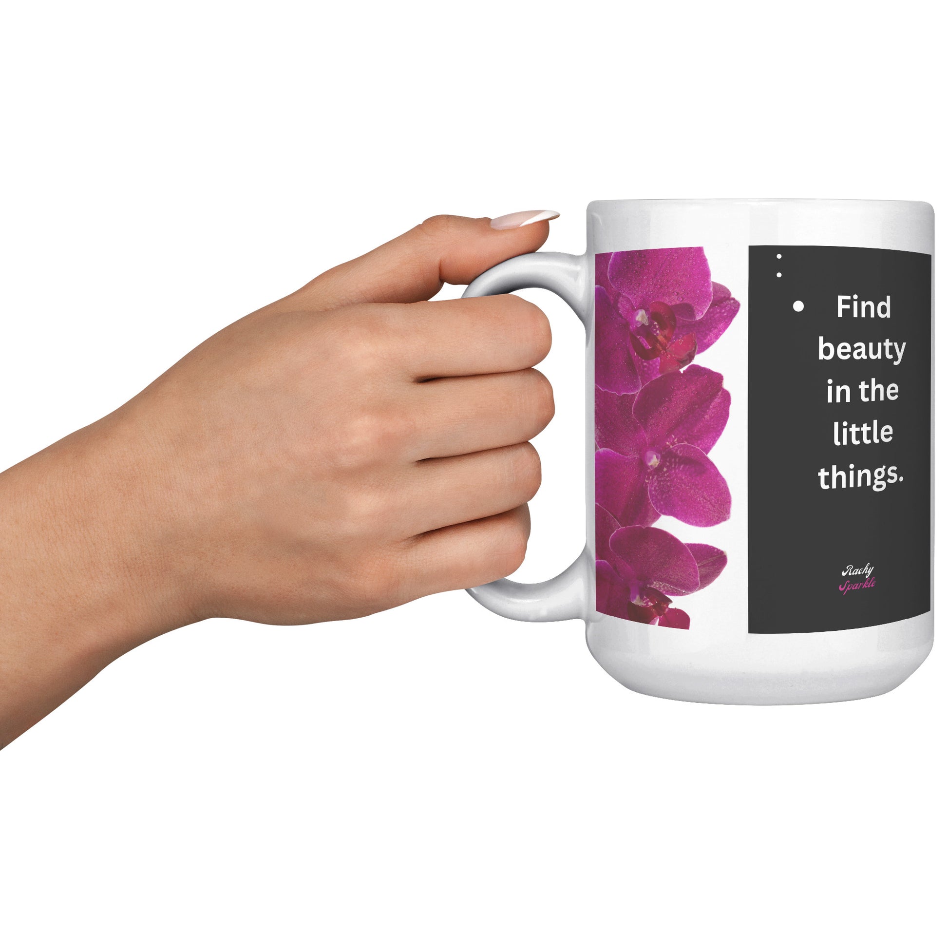 15 oz Accent Mug, Find beauty in the Little Things & Let Your Dreams Blossom, by Rachy Sparkle