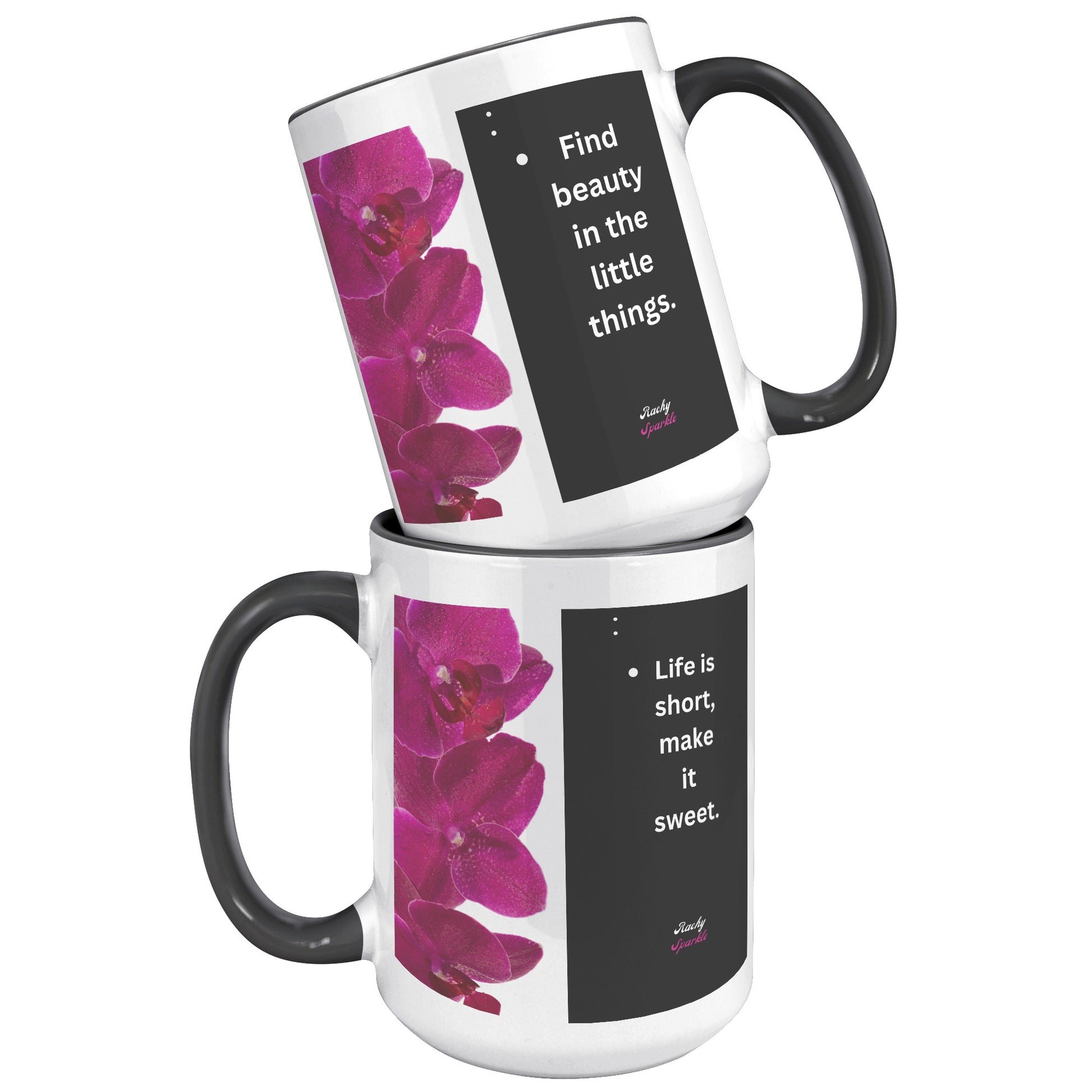 15 oz Accent Mug, Life is Short, Make it Sweet & Find Beauty in The Little Things, by Rachy Sparkle