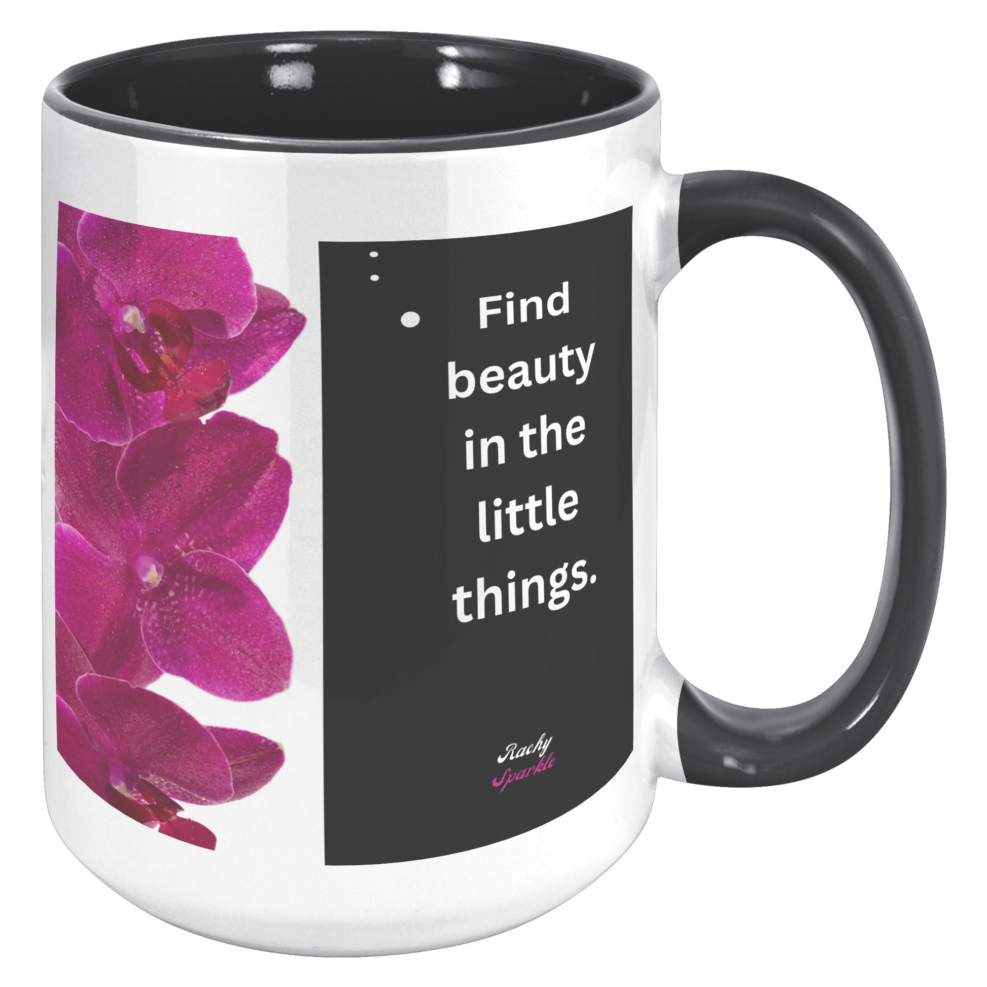 15 oz Accent Mug, Life is Short, Make it Sweet & Find Beauty in The Little Things, by Rachy Sparkle