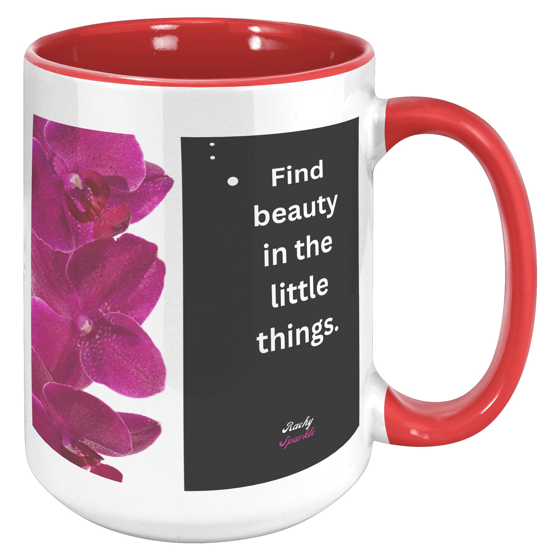 15 oz Accent Mug, Life is Short, Make it Sweet & Find Beauty in The Little Things, by Rachy Sparkle