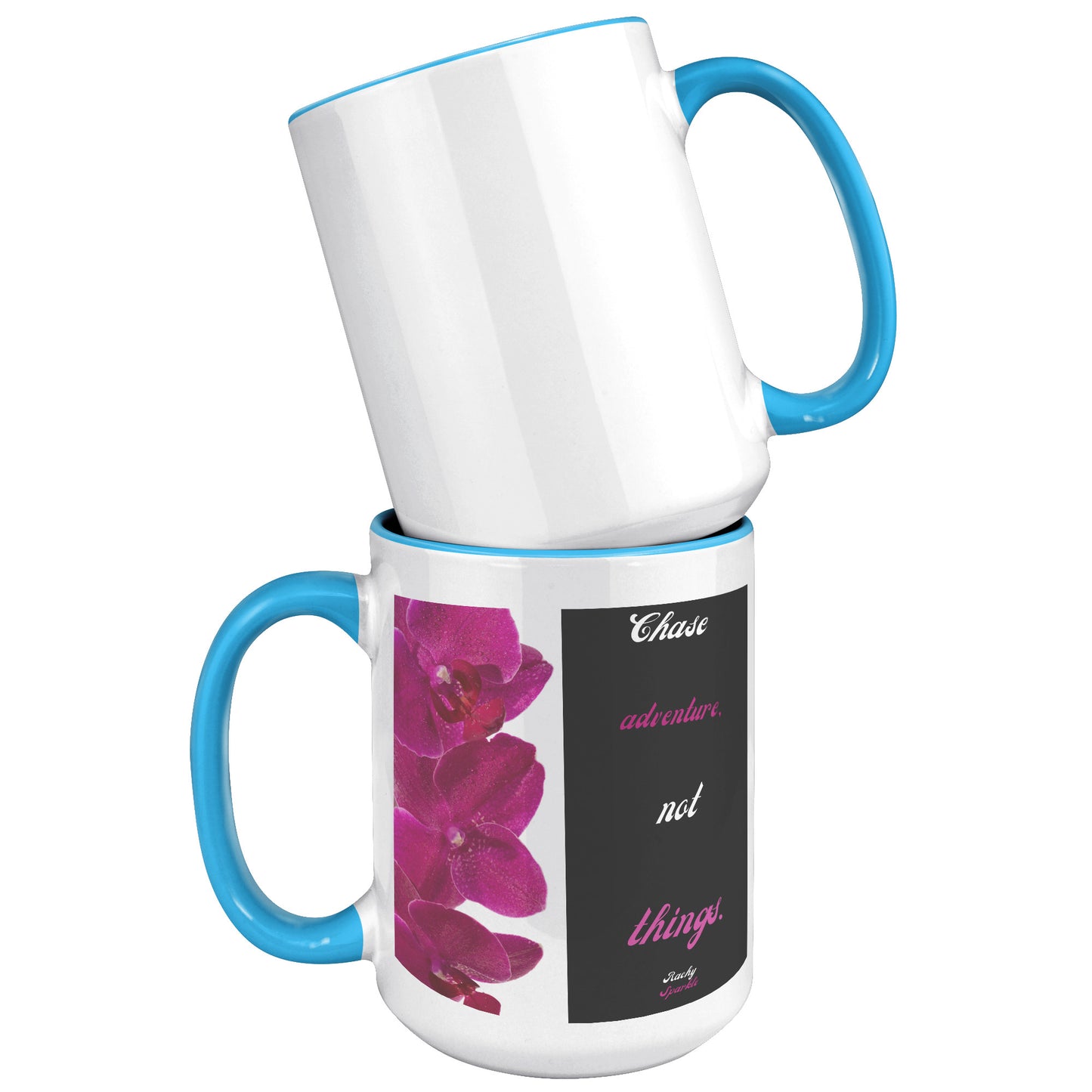 15 oz Mug, Chase Adventure, Not Things by Rachy Sparkle