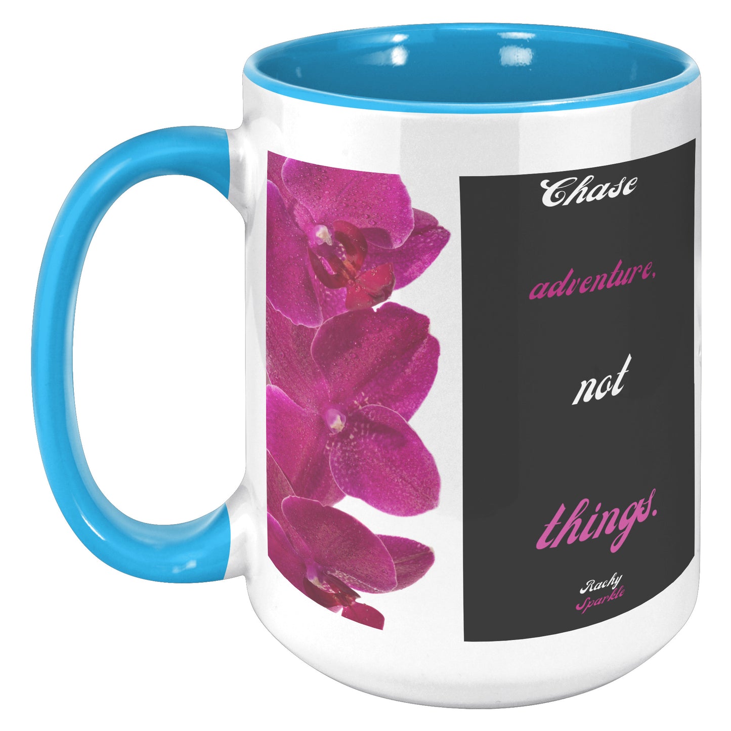 15 oz Mug, Chase Adventure, Not Things by Rachy Sparkle