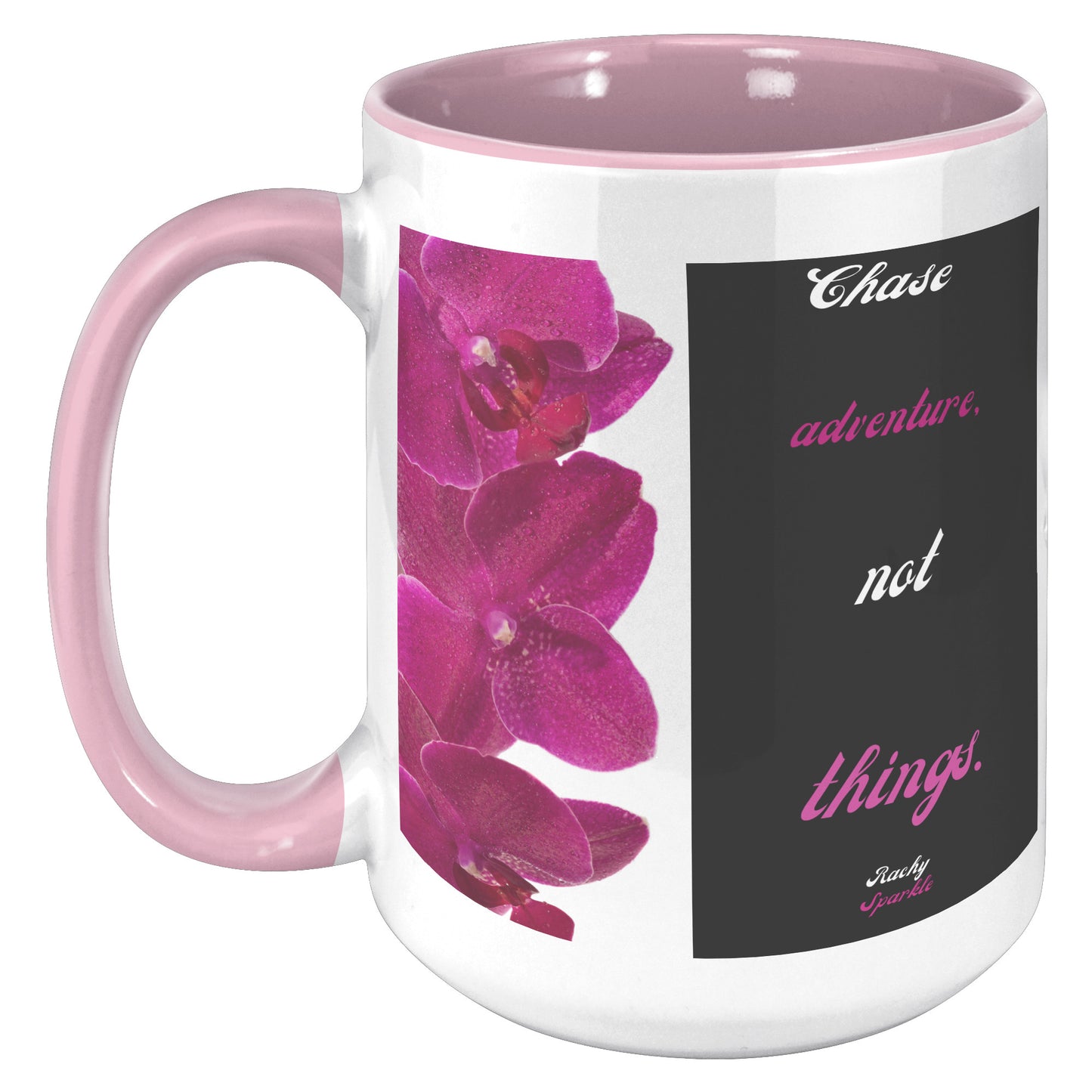 15 oz Mug, Chase Adventure, Not Things by Rachy Sparkle