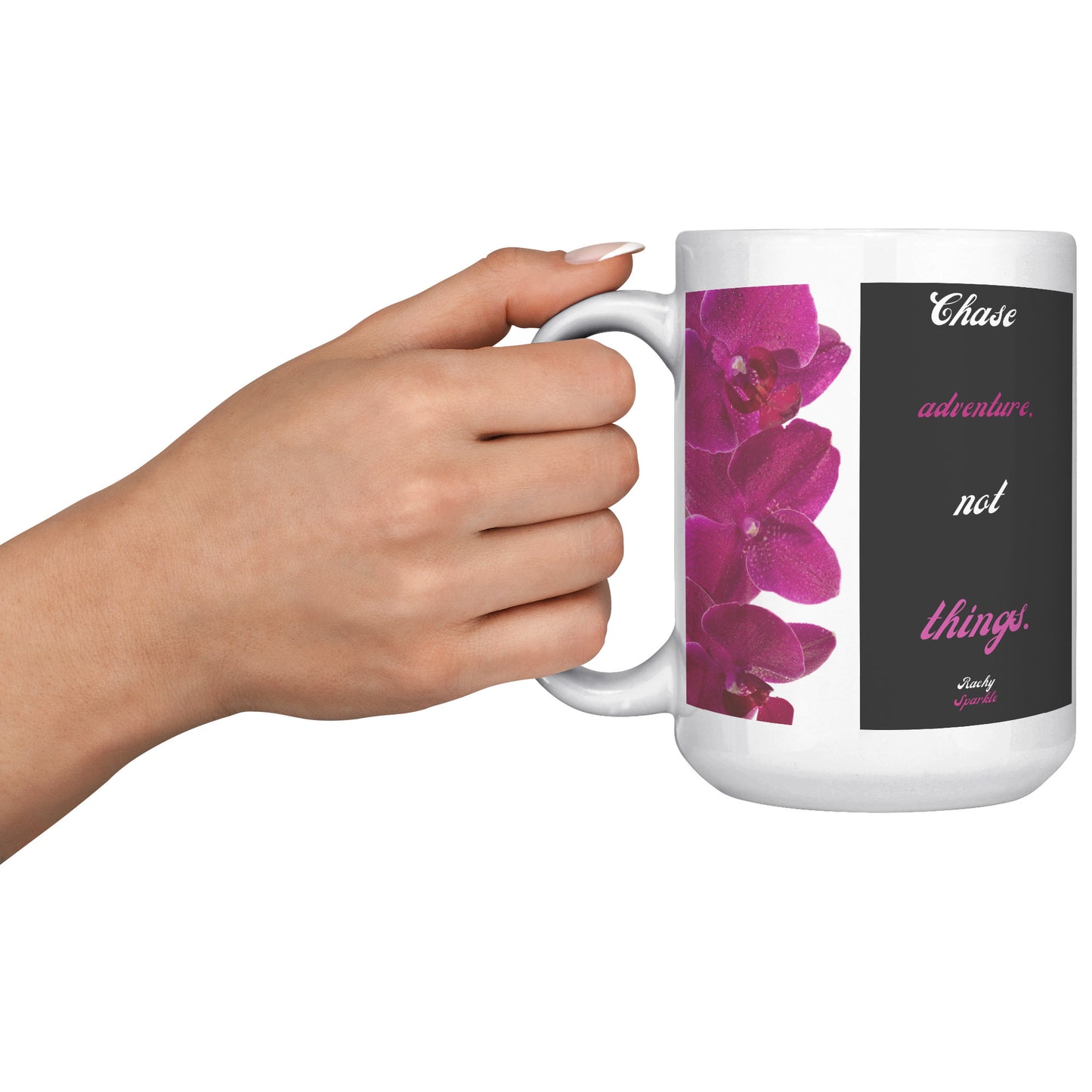 15 oz Mug, Chase Adventure, Not Things by Rachy Sparkle