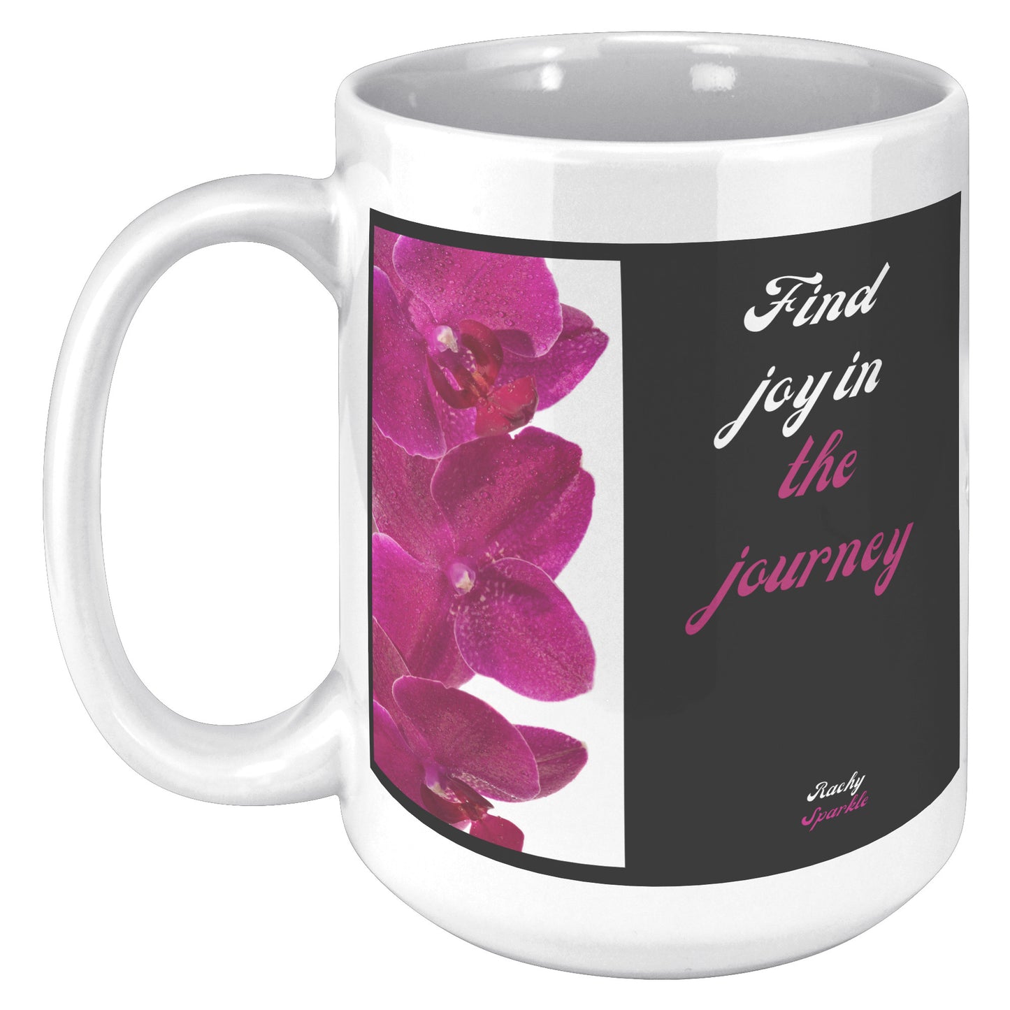 15 oz Mug, Find Joy in The Journey, Rachy Sparkle design