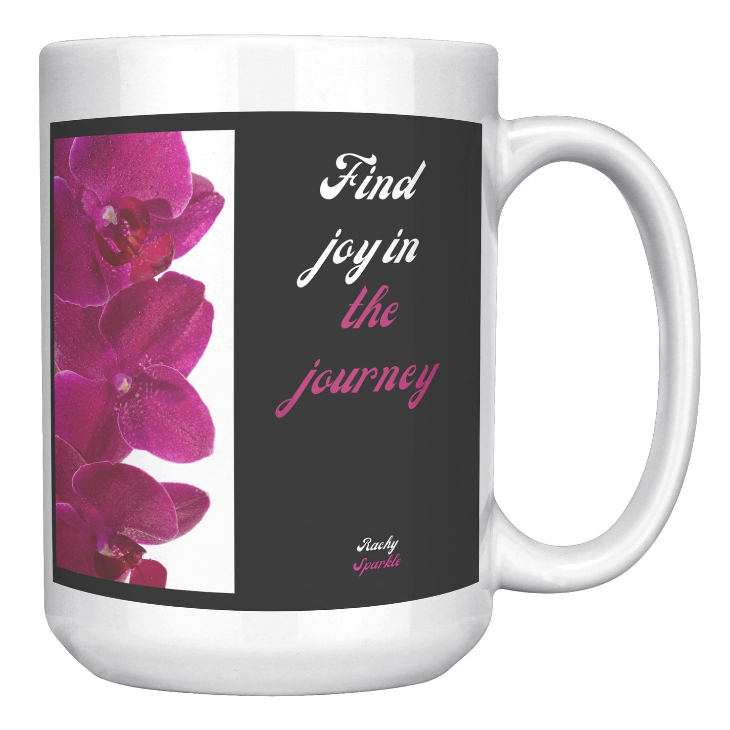 15 oz Mug, Find Joy in The Journey, Rachy Sparkle design