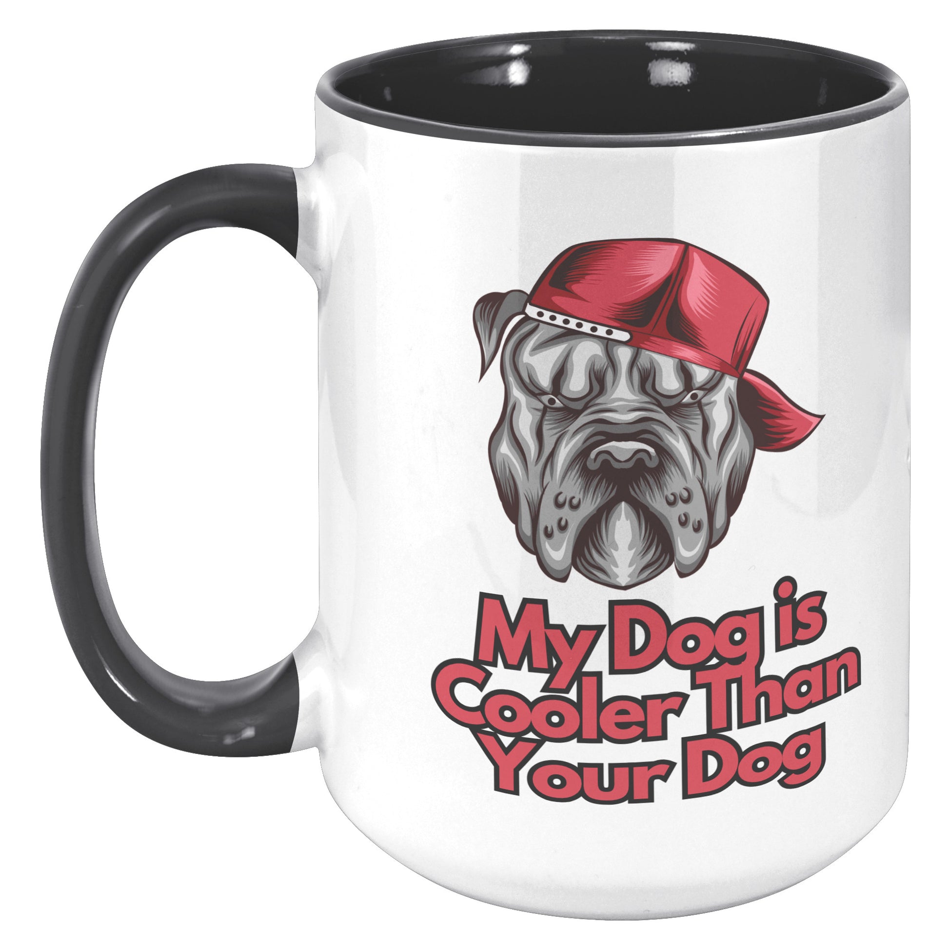 15 oz Mug, My Dog is Cooler Than Your Dog Version 3