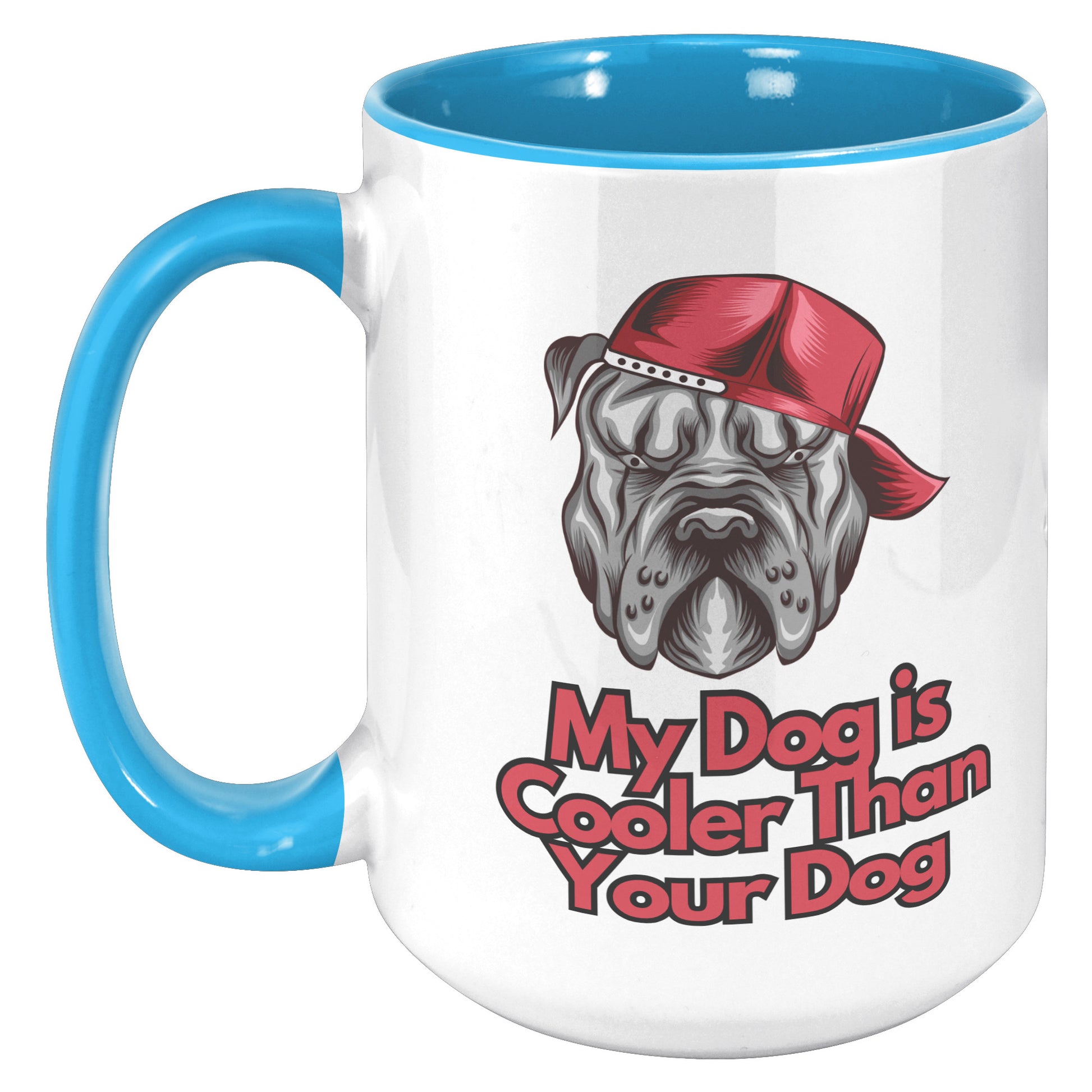 15 oz Mug, My Dog is Cooler Than Your Dog Version 3