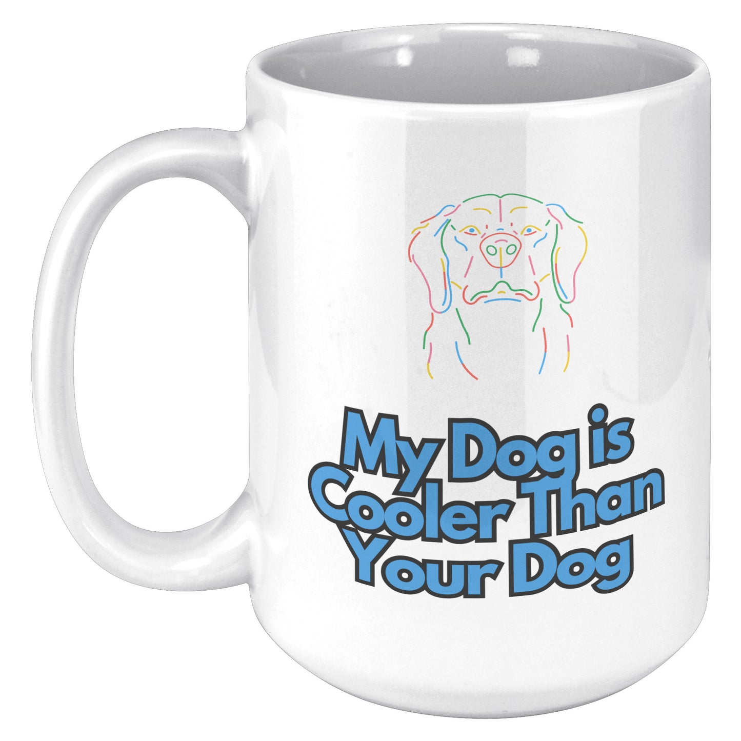 15 oz Mug, My Dog is Cooler Than Your Dog, Blue Text