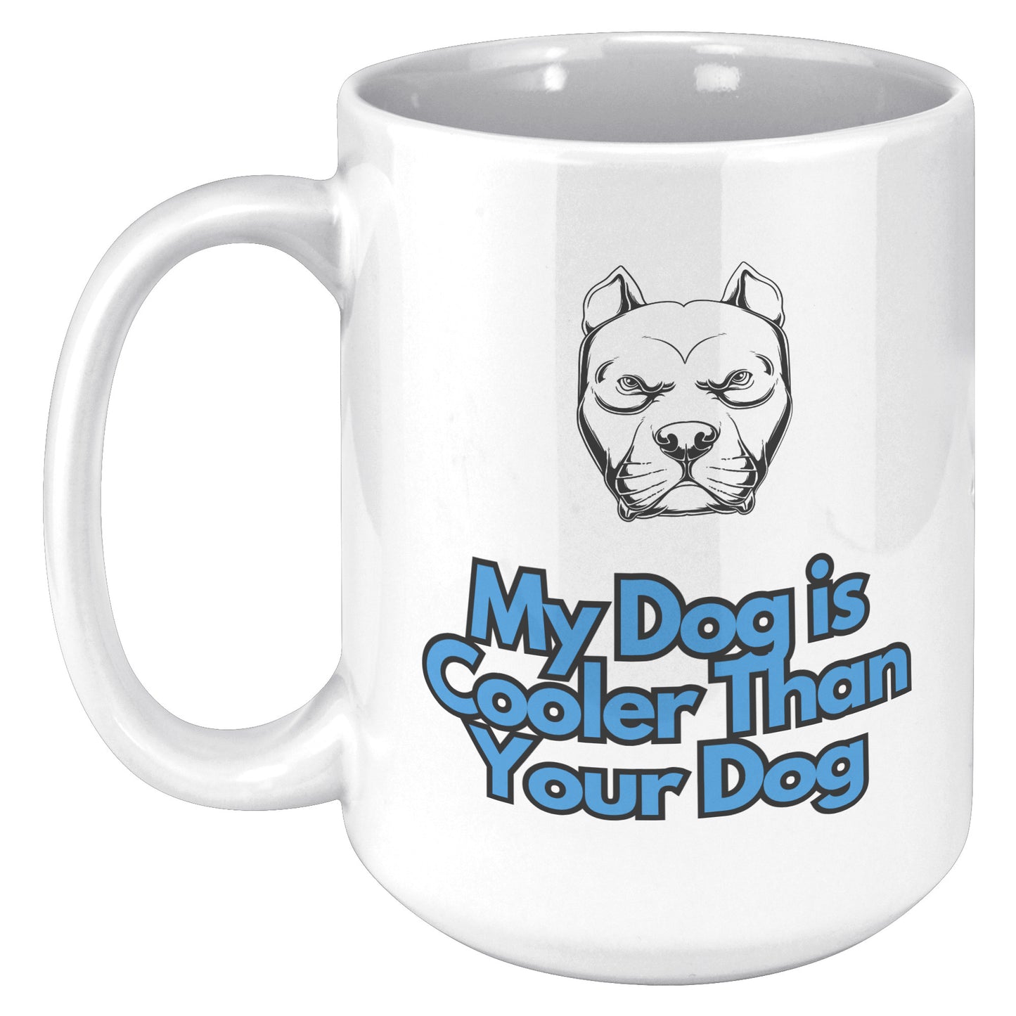 15 oz Mug, My Dog is Cooler Than Your Dog, Pitbull With Blue Text