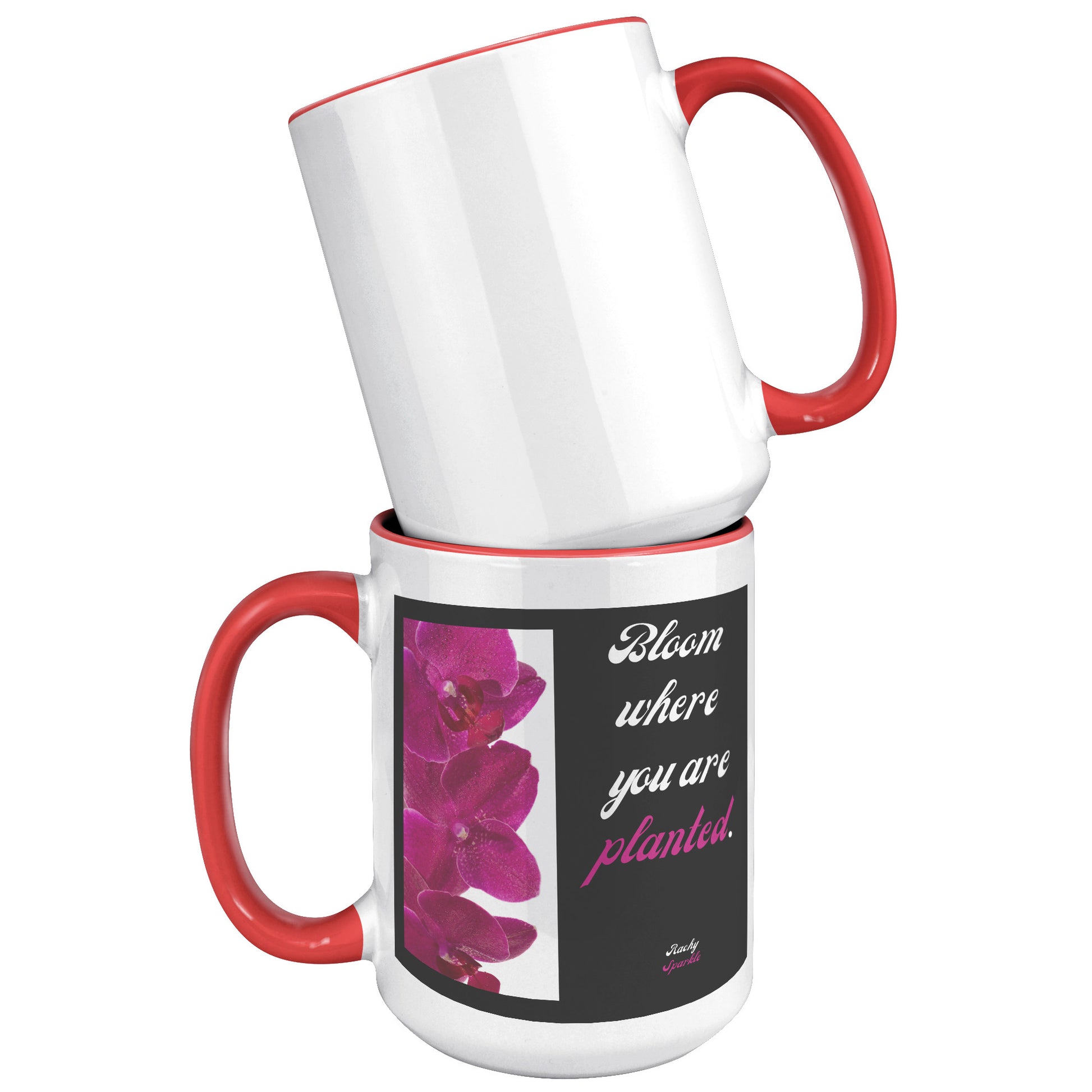 15 oz mug, Bloom Where You Are Planted, Rachy Sparkle