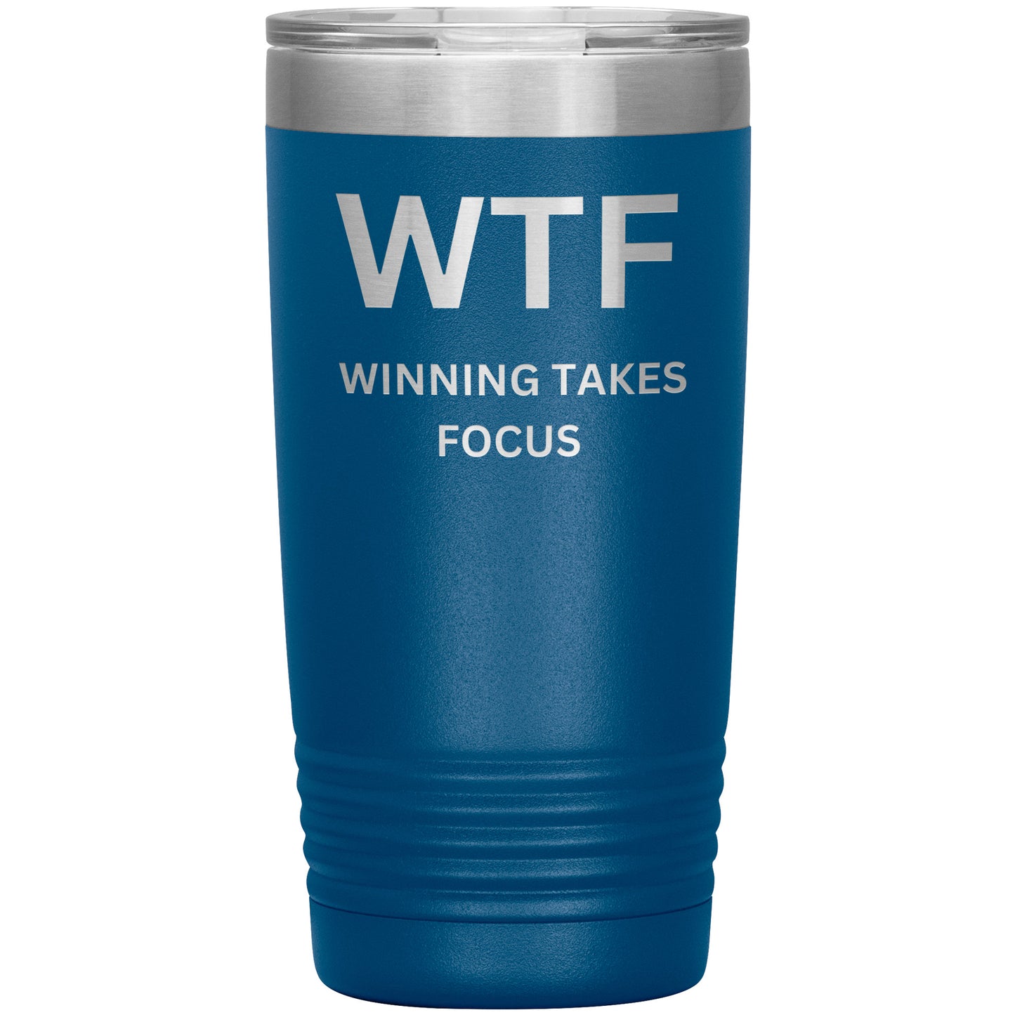 20oz Insulated Tumbler, WTF, Winning Takes Focus