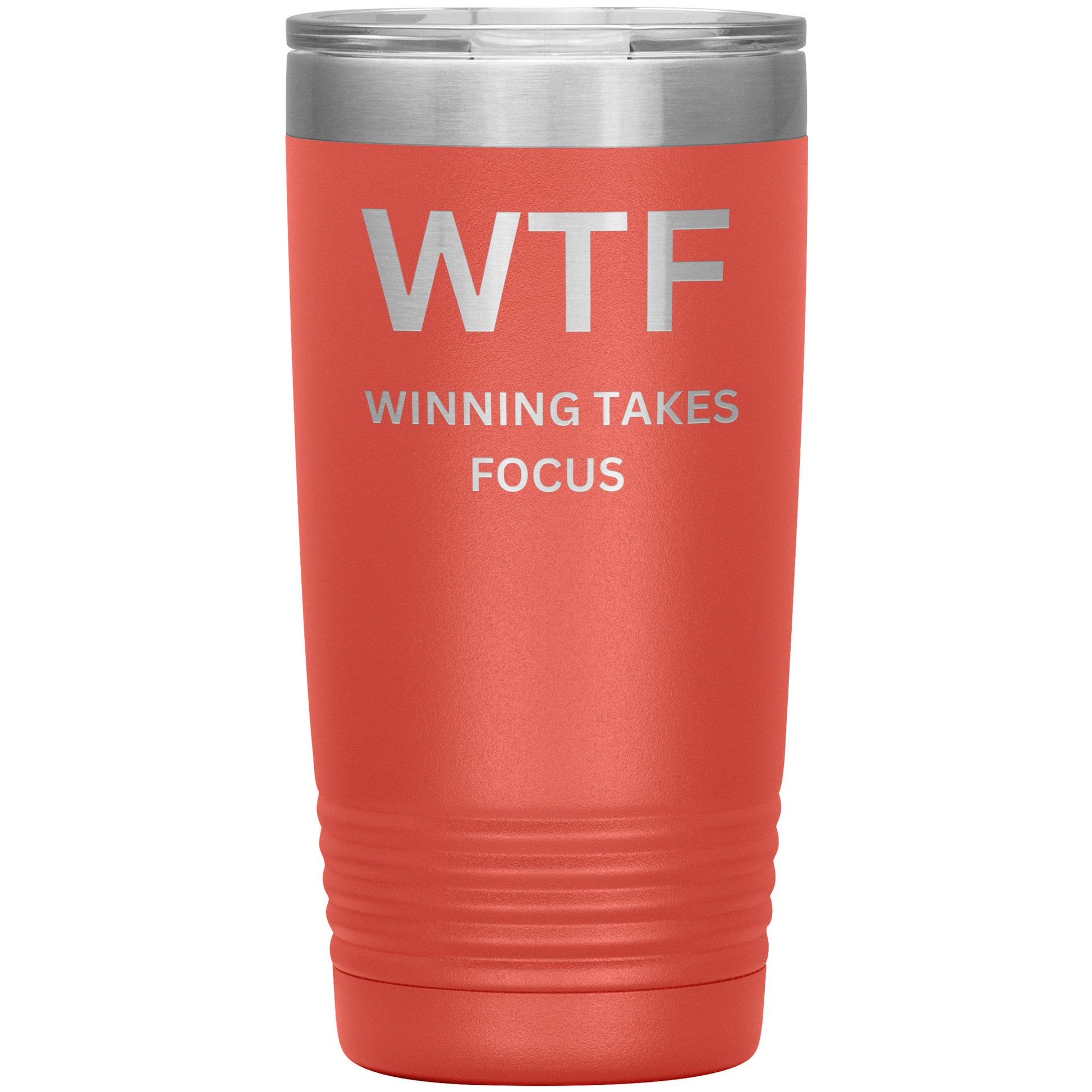 20oz Insulated Tumbler, WTF, Winning Takes Focus