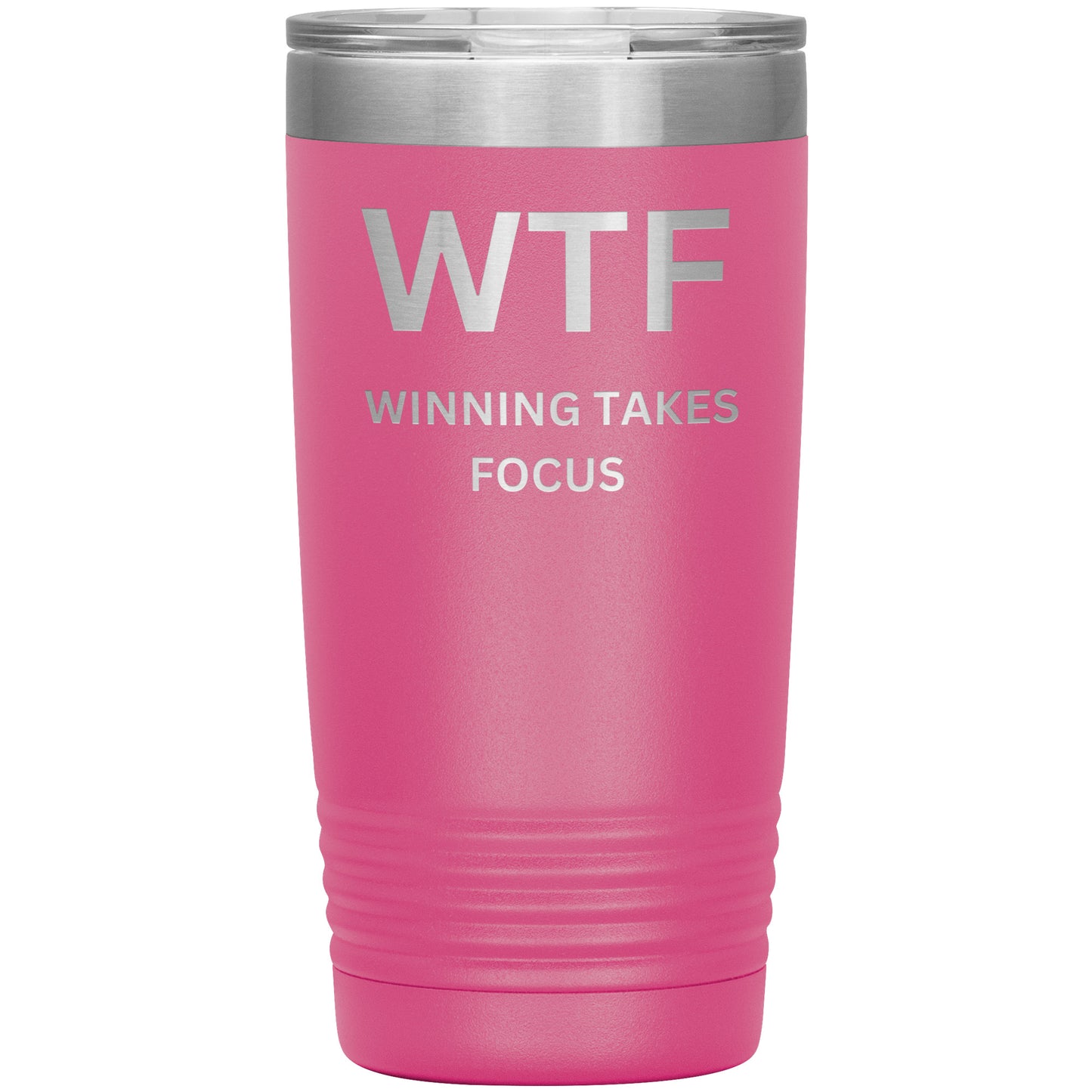 20oz Insulated Tumbler, WTF, Winning Takes Focus