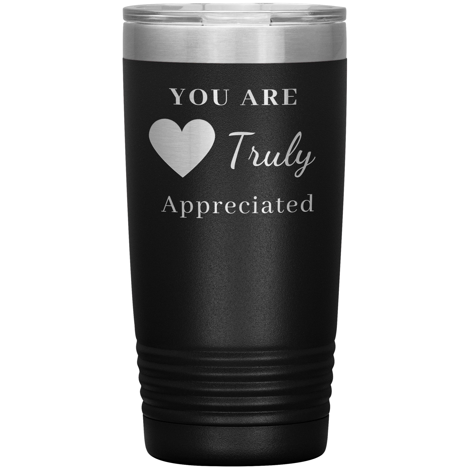 20oz Insulated Tumbler, You Are Truly Appreciated