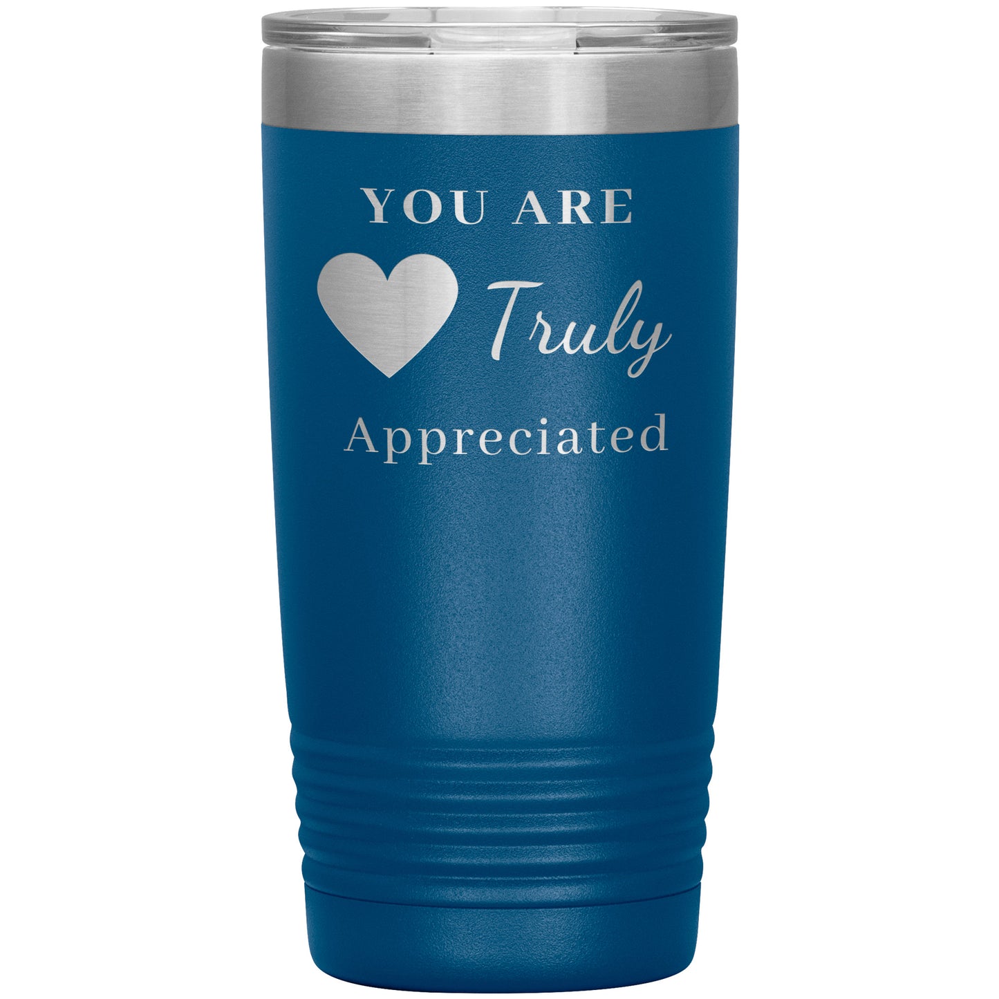 20oz Insulated Tumbler, You Are Truly Appreciated