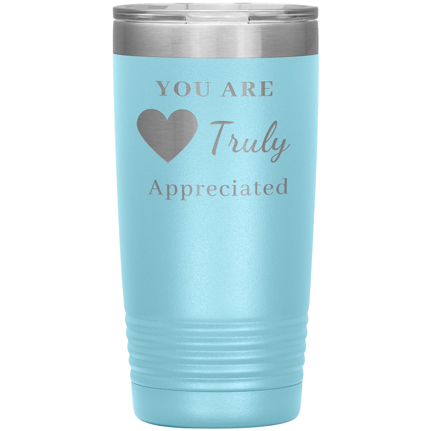 20oz Insulated Tumbler, You Are Truly Appreciated