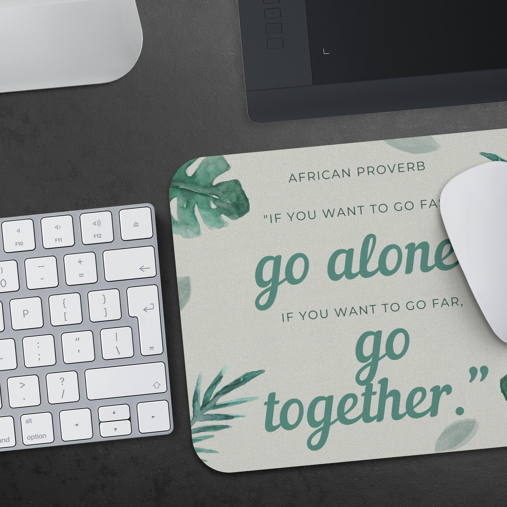 Mousepad, African proverb, if you want to go fast, go alone, if you want to go far, go together.