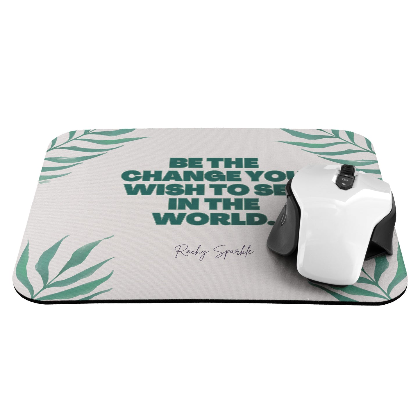 Mousepad, Be the Change You Wish to See in The World