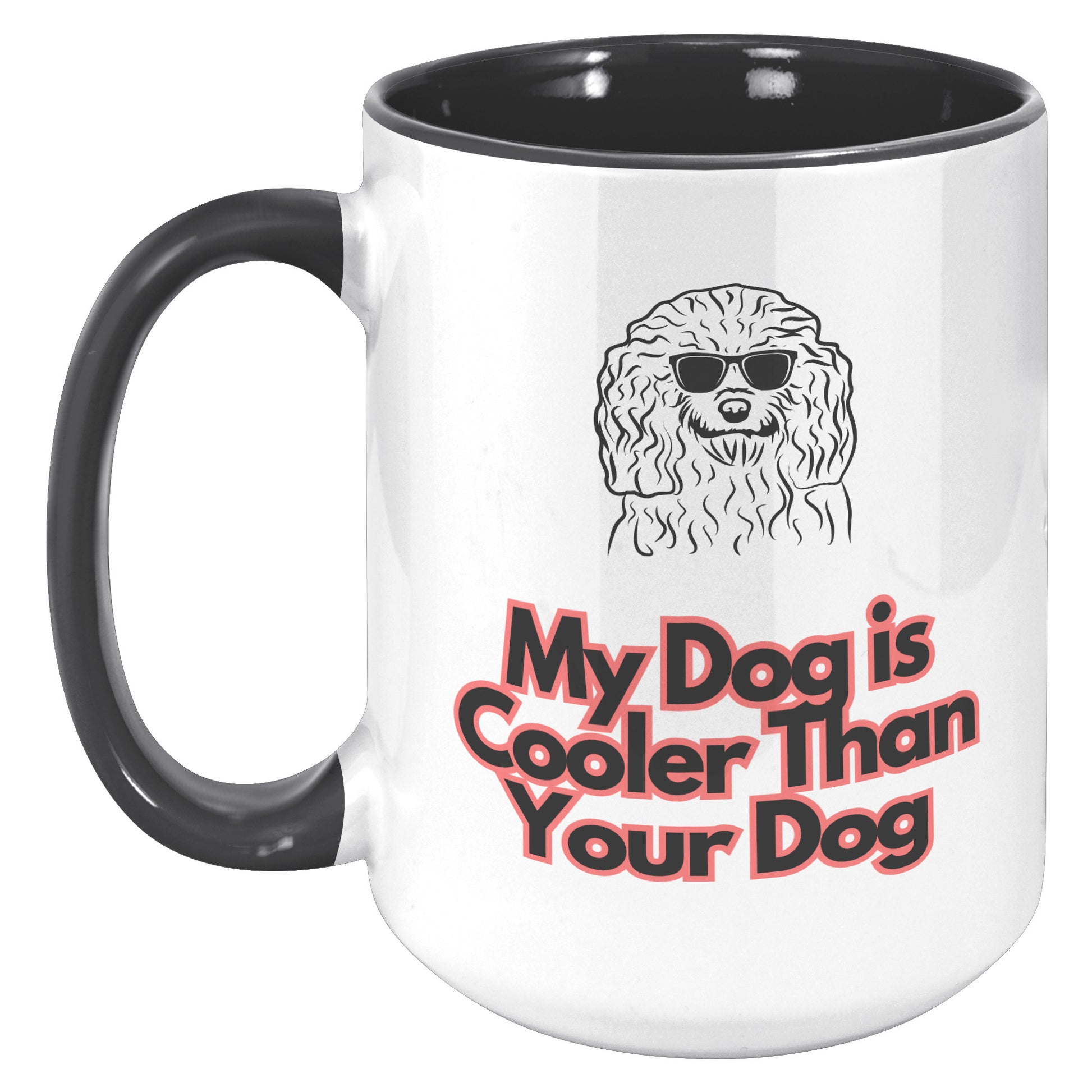 My Dog is Cooler Than Your Dog, with the option for a colored handle, version 2