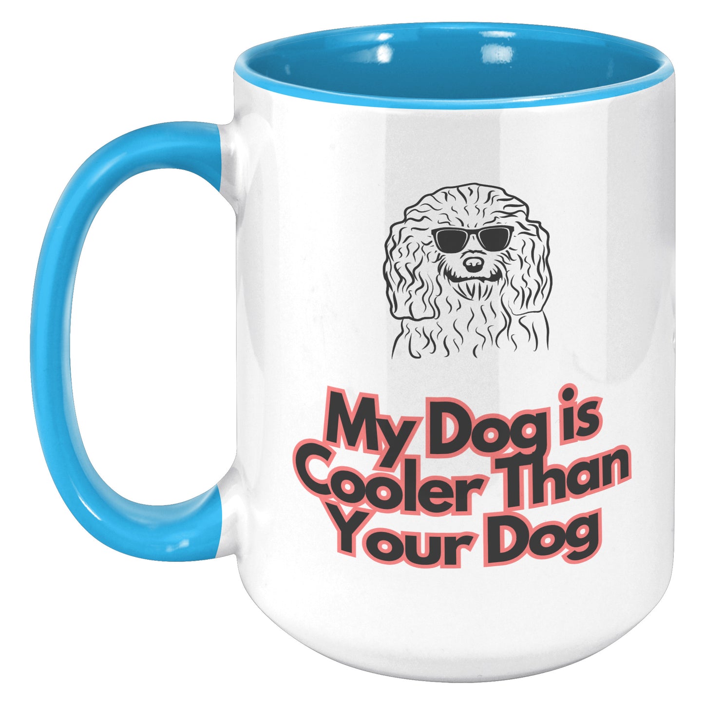 My Dog is Cooler Than Your Dog, with the option for a colored handle, version 2