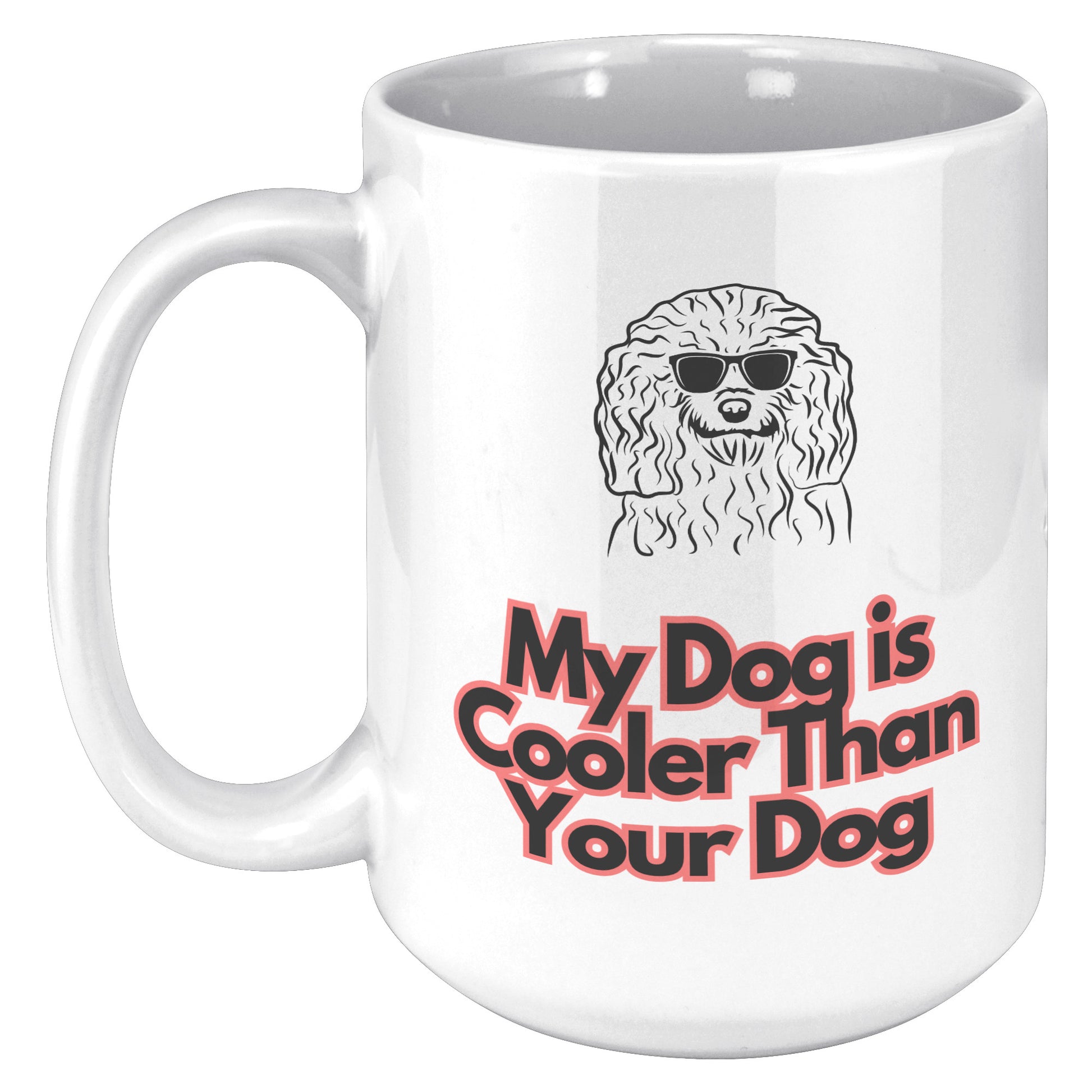 My Dog is Cooler Than Your Dog, with the option for a colored handle, version 2