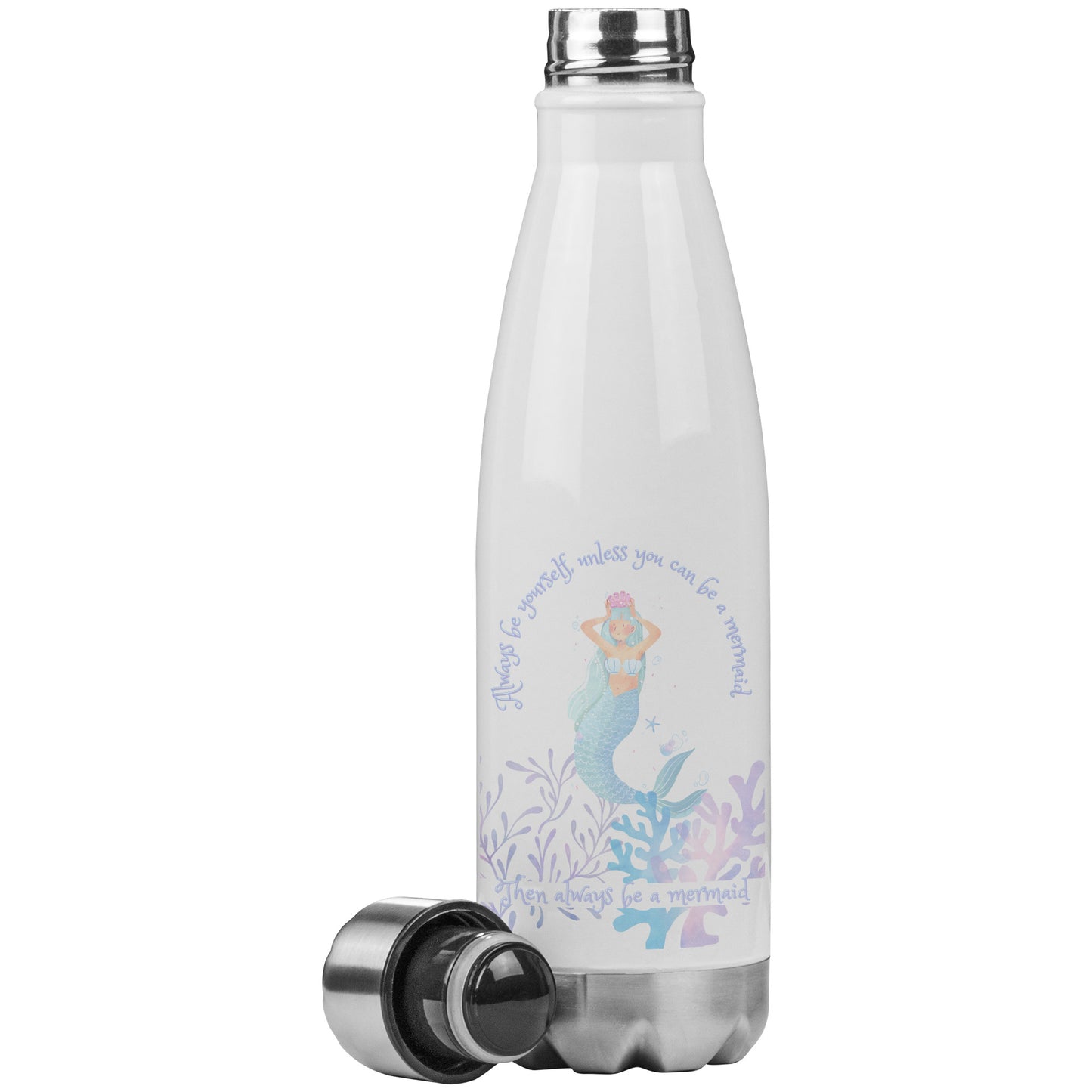 Water Bottle-Always be yourself unless you can be a mermaid