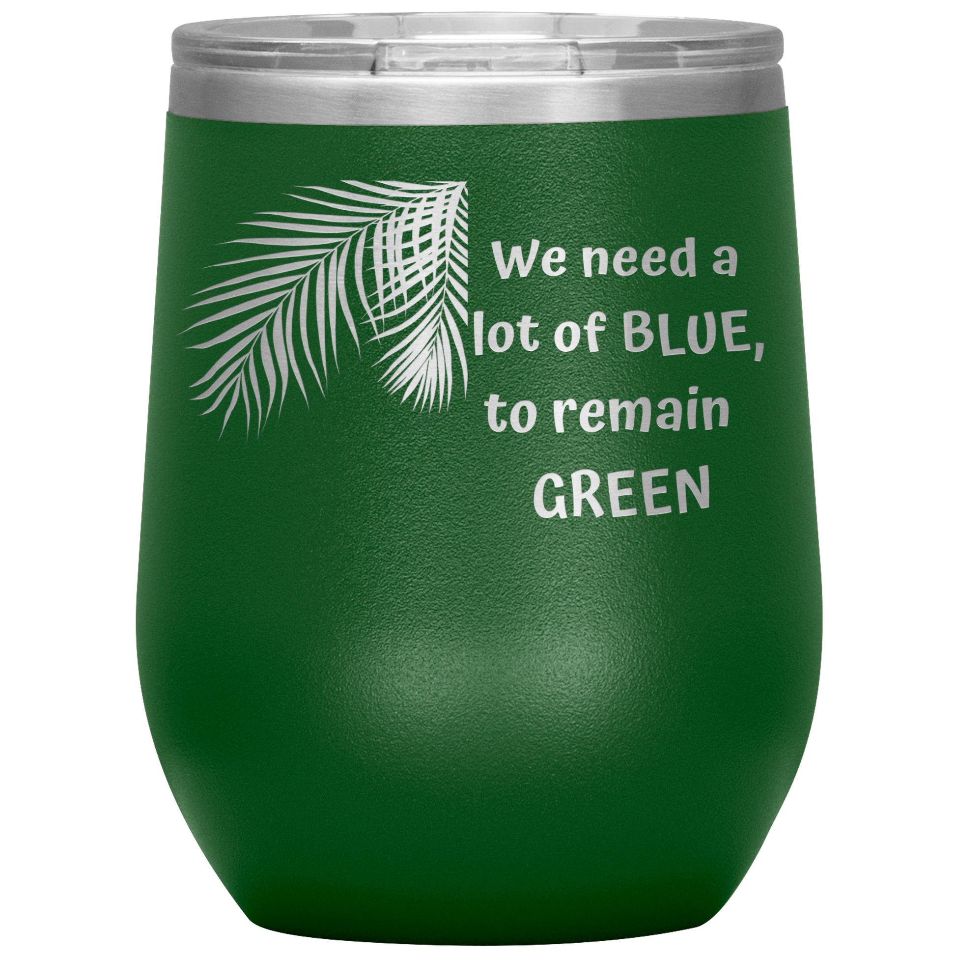 We Need a Lot of Blue to Remain Green Tumbler by Rachy Sparkle