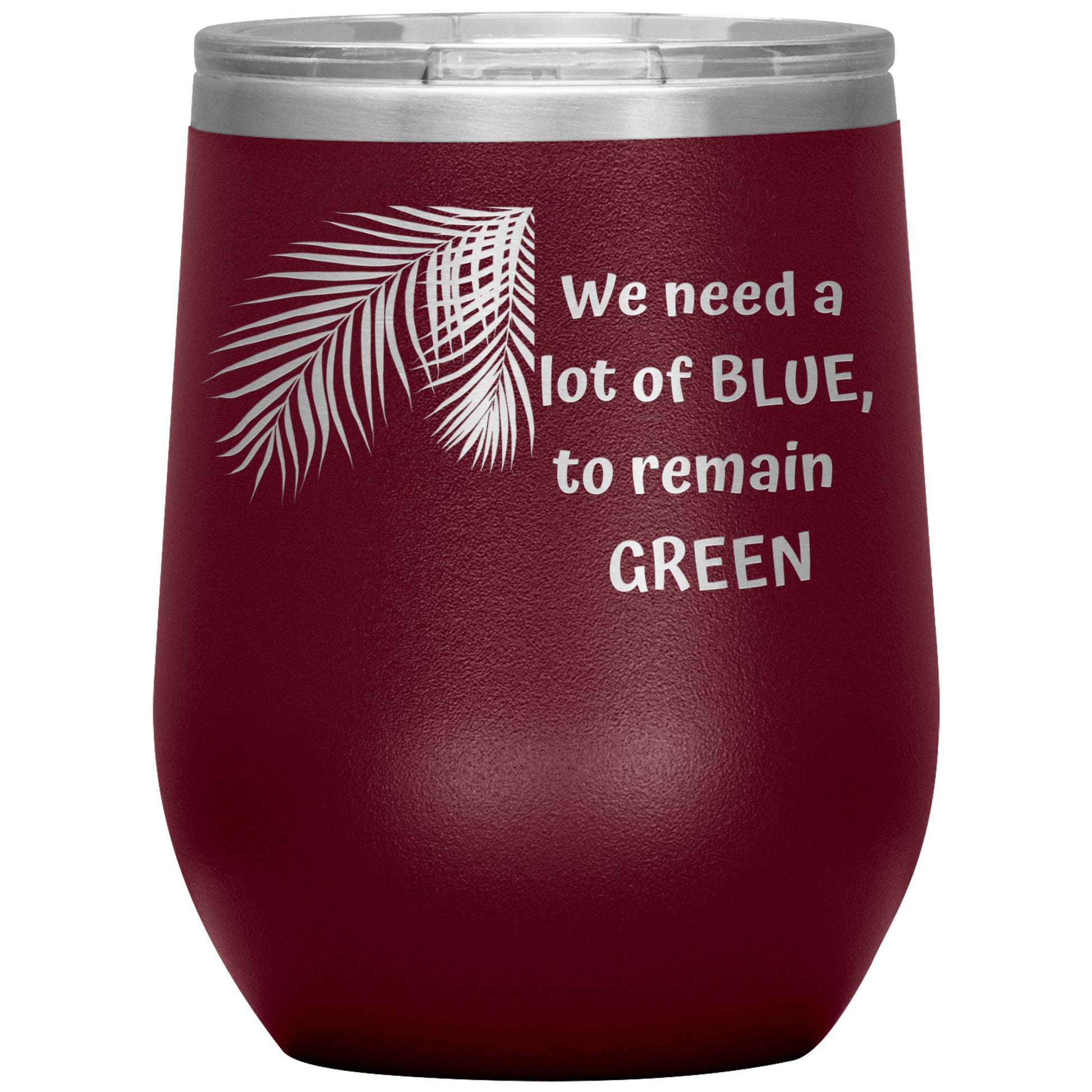 We Need a Lot of Blue to Remain Green Tumbler by Rachy Sparkle