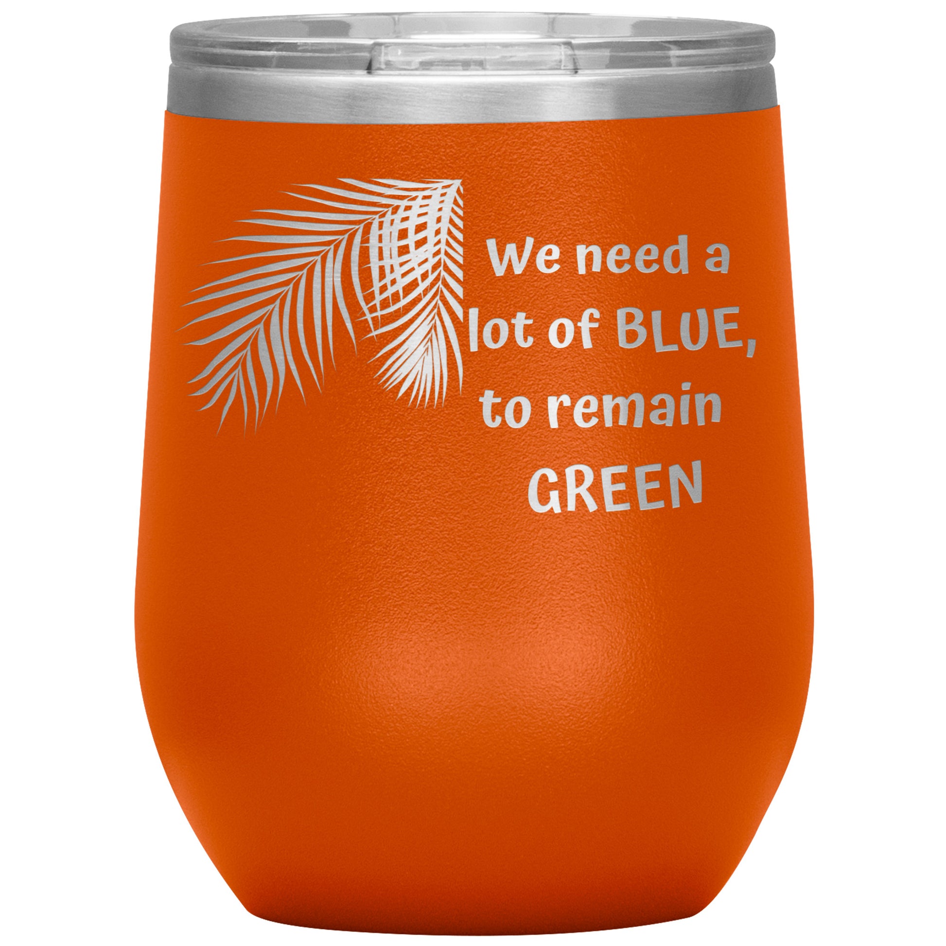 We Need a Lot of Blue to Remain Green Tumbler by Rachy Sparkle
