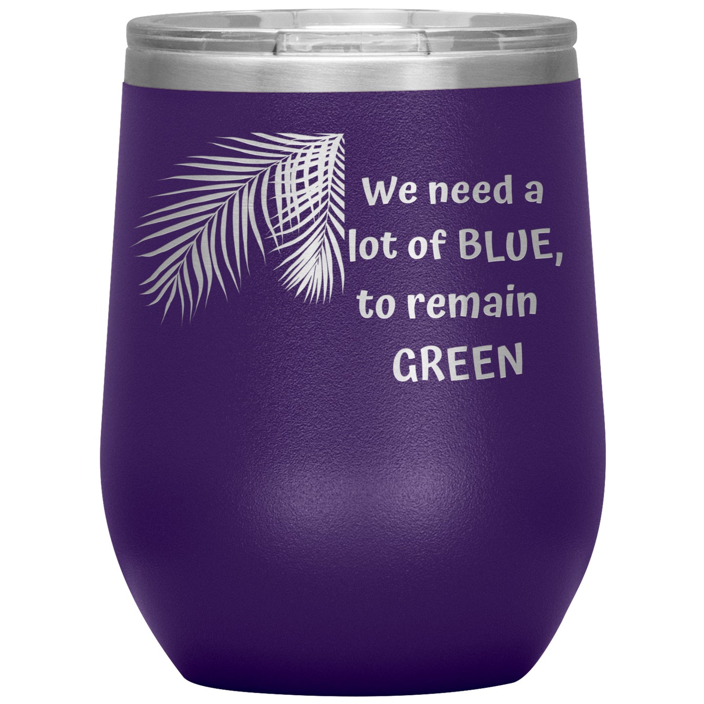 We Need a Lot of Blue to Remain Green Tumbler by Rachy Sparkle