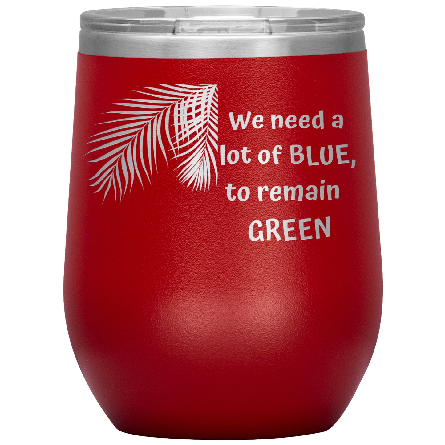 We Need a Lot of Blue to Remain Green Tumbler by Rachy Sparkle