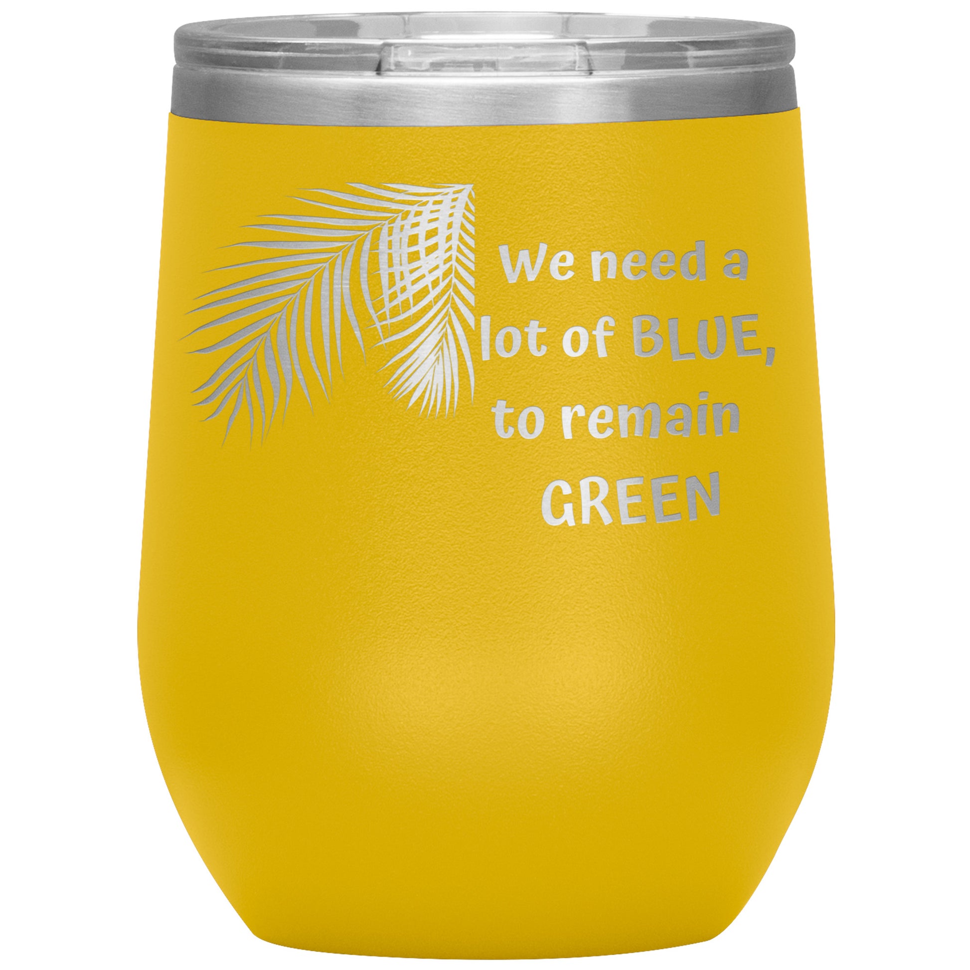 We Need a Lot of Blue to Remain Green Tumbler by Rachy Sparkle