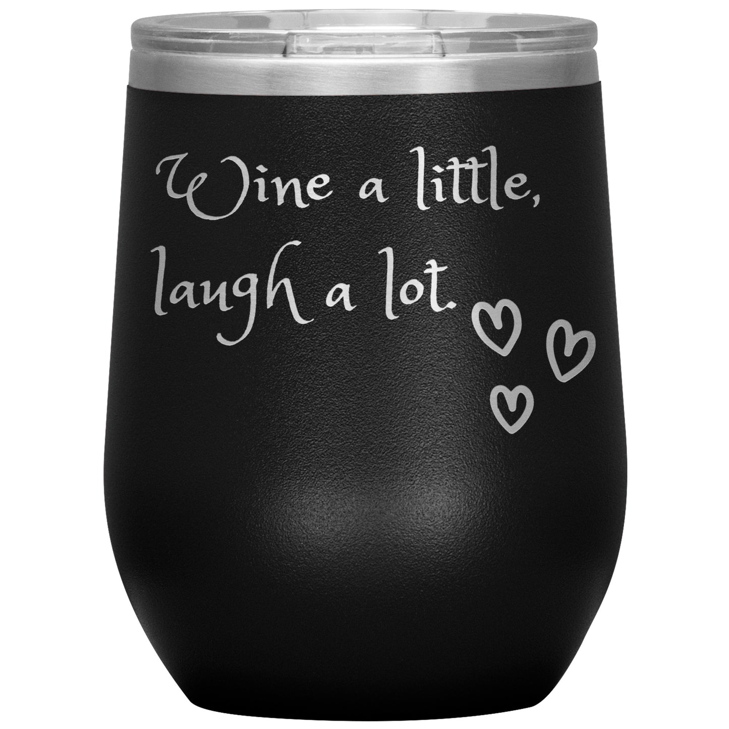 Wine Tumbler: Wine a Little, laugh a Lot!