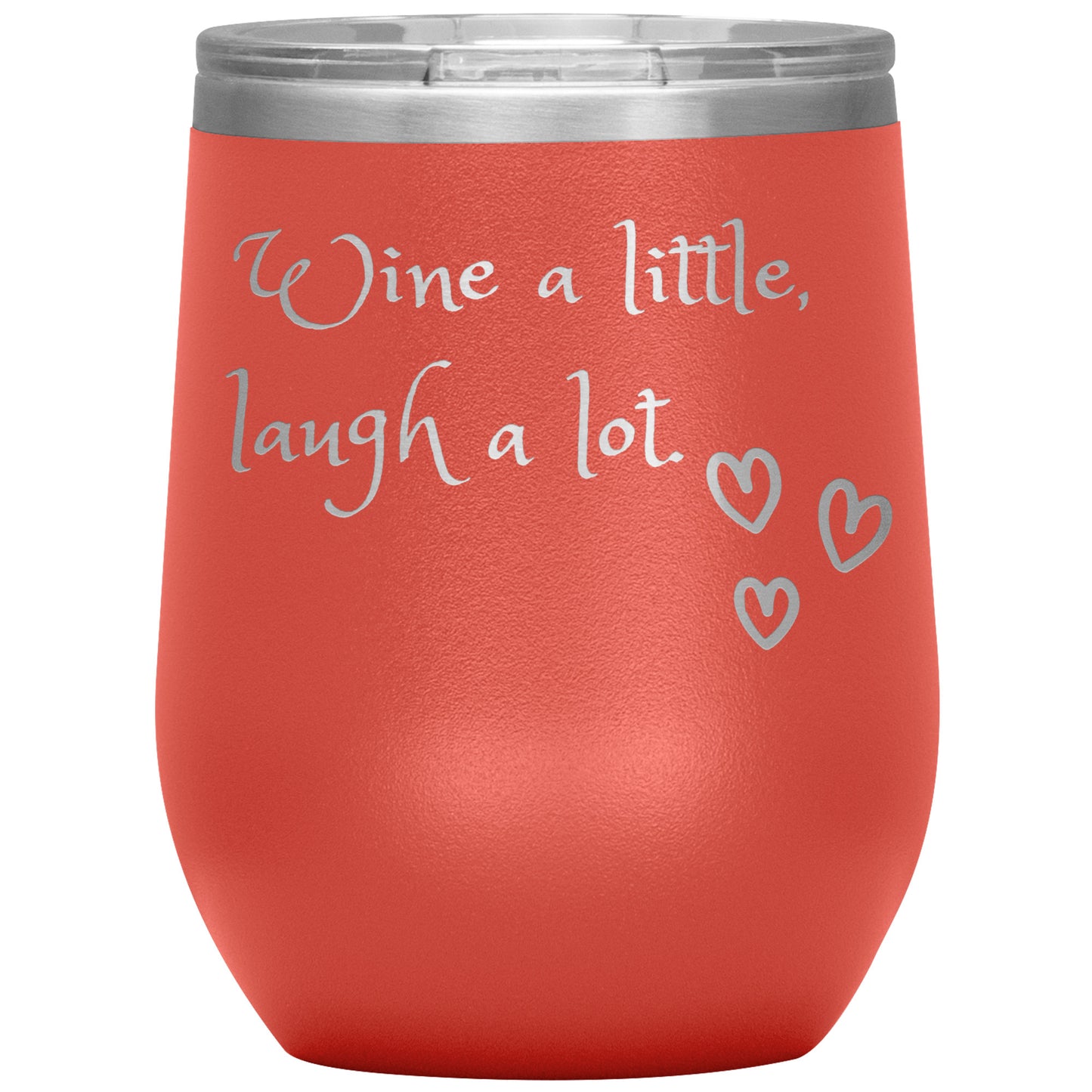 Wine Tumbler: Wine a Little, laugh a Lot!