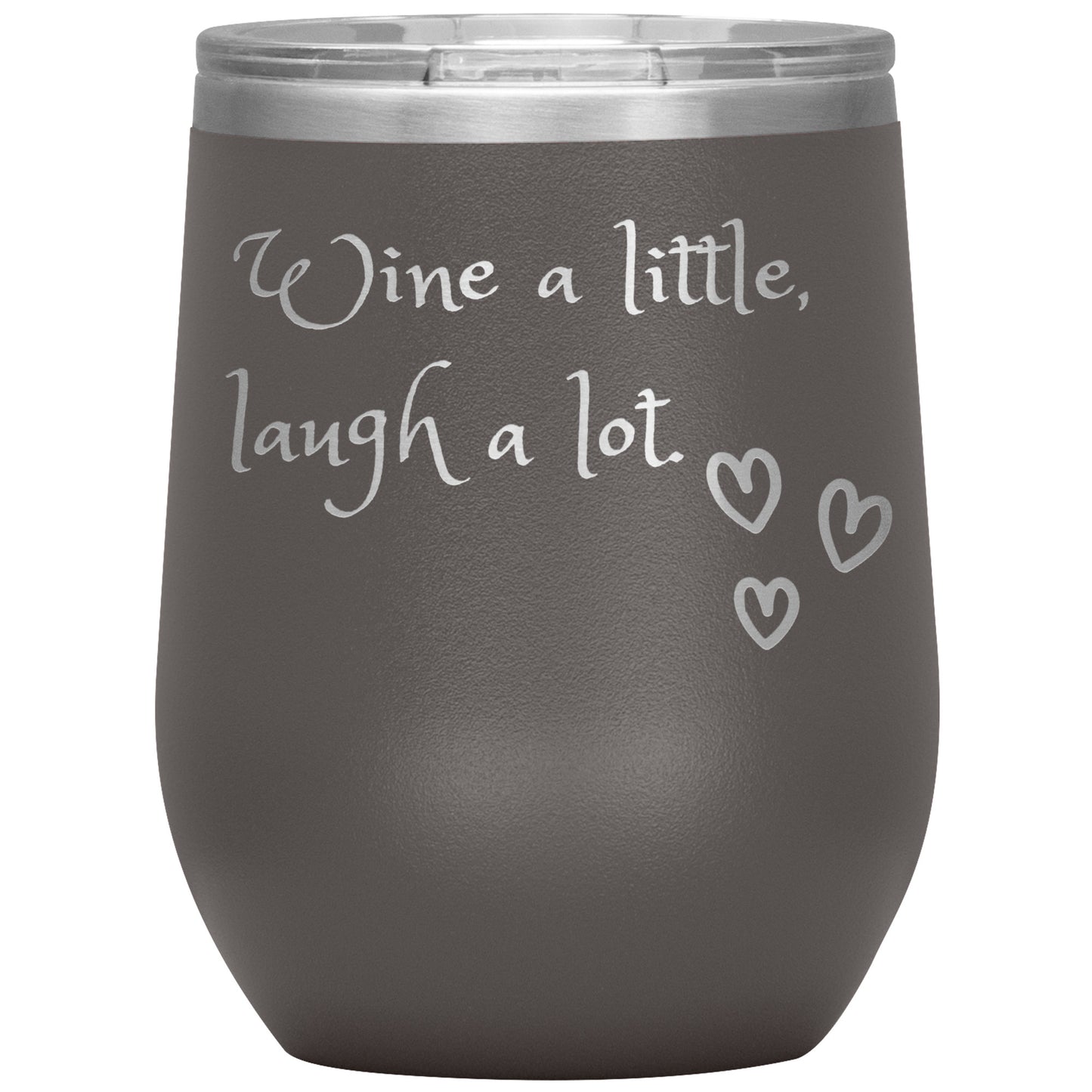 Wine Tumbler: Wine a Little, laugh a Lot!