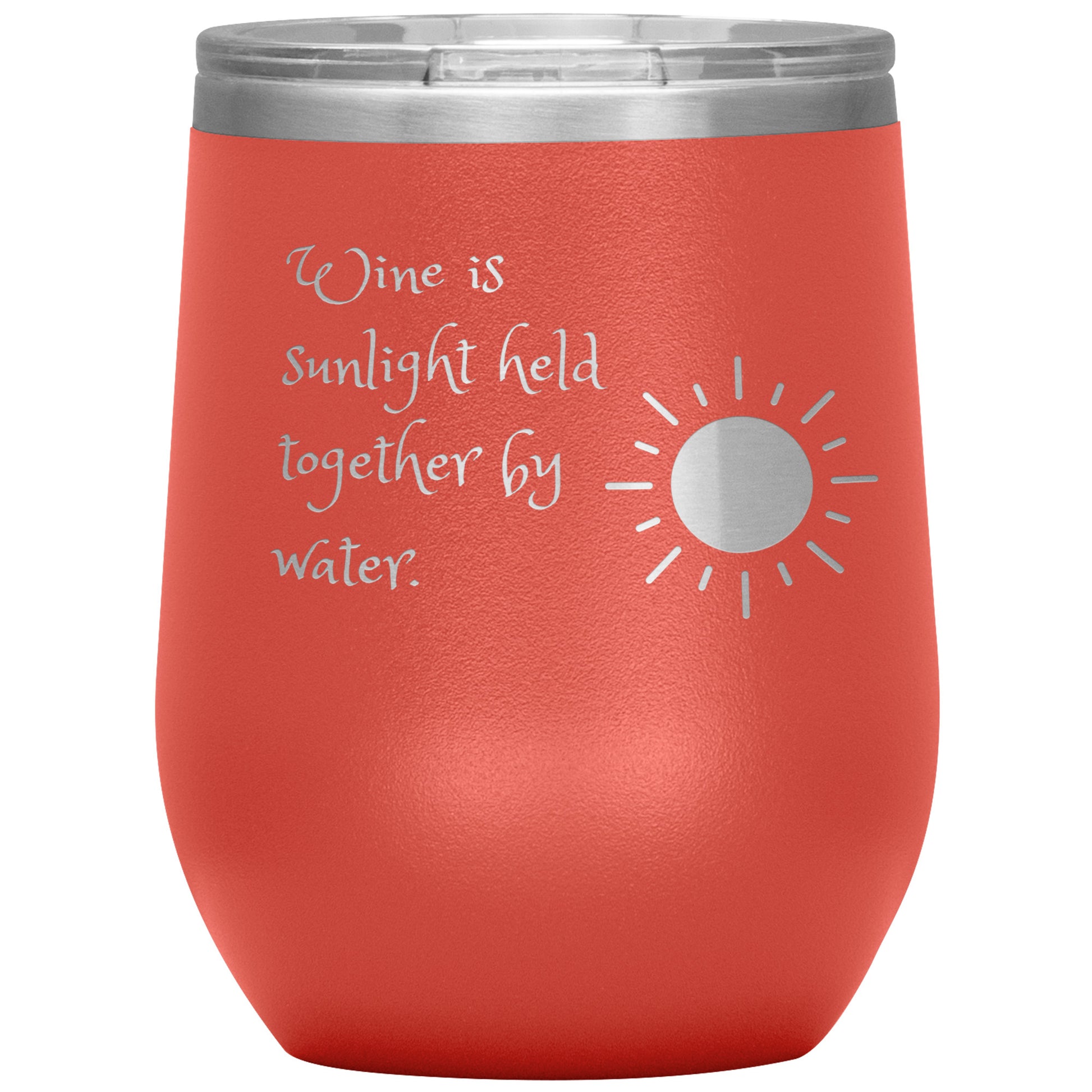 Wine Tumbler "Wine is Sunlight Held Together by Water."