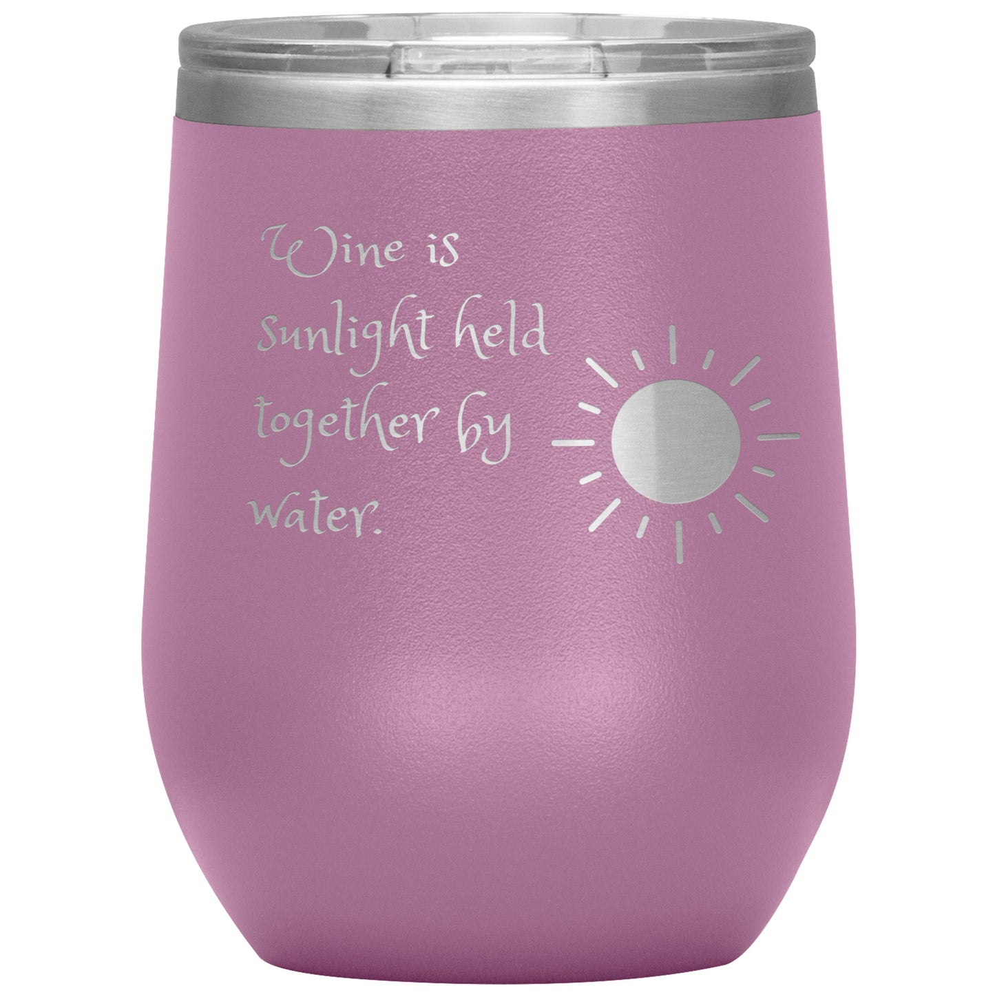 Wine Tumbler "Wine is Sunlight Held Together by Water."