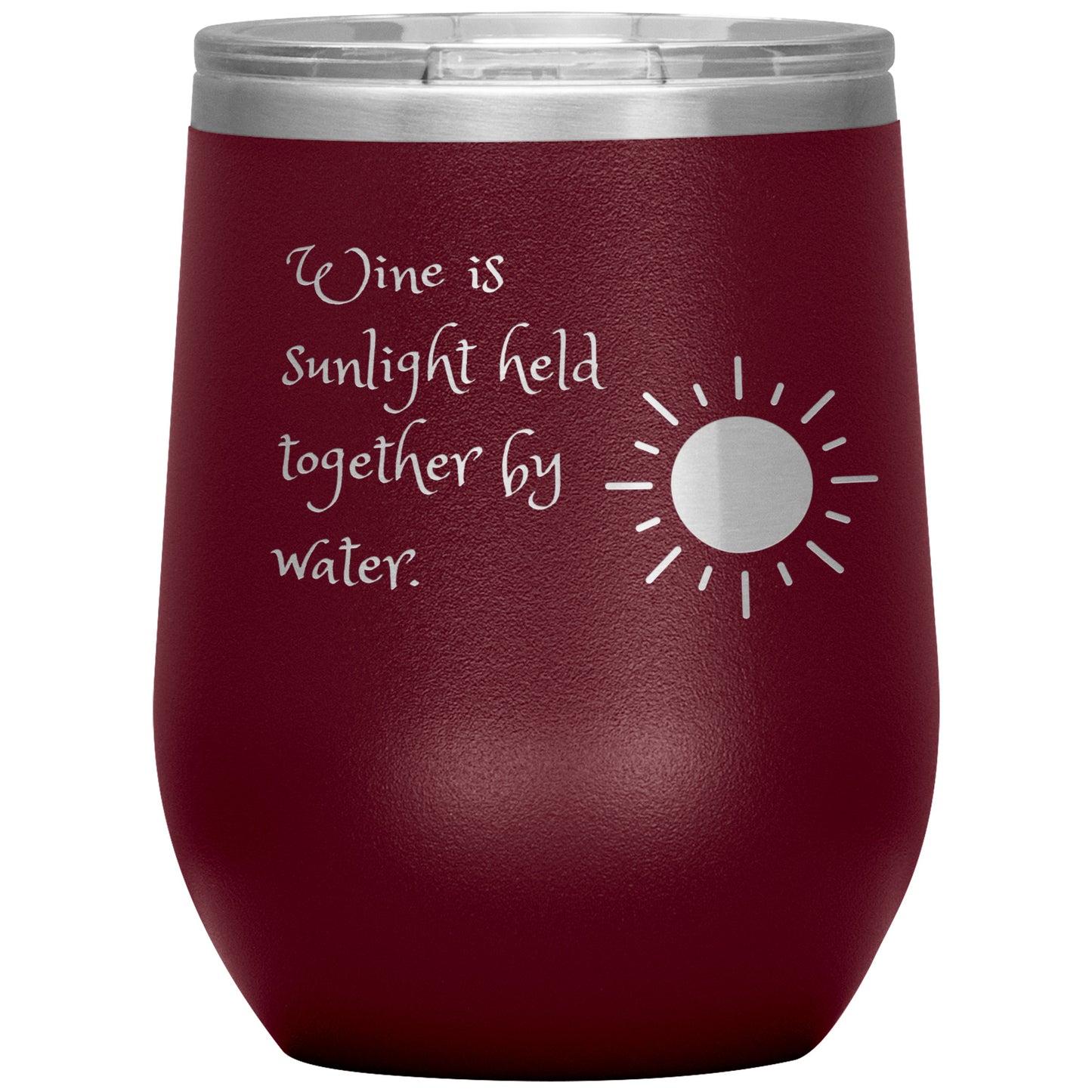Wine Tumbler "Wine is Sunlight Held Together by Water."