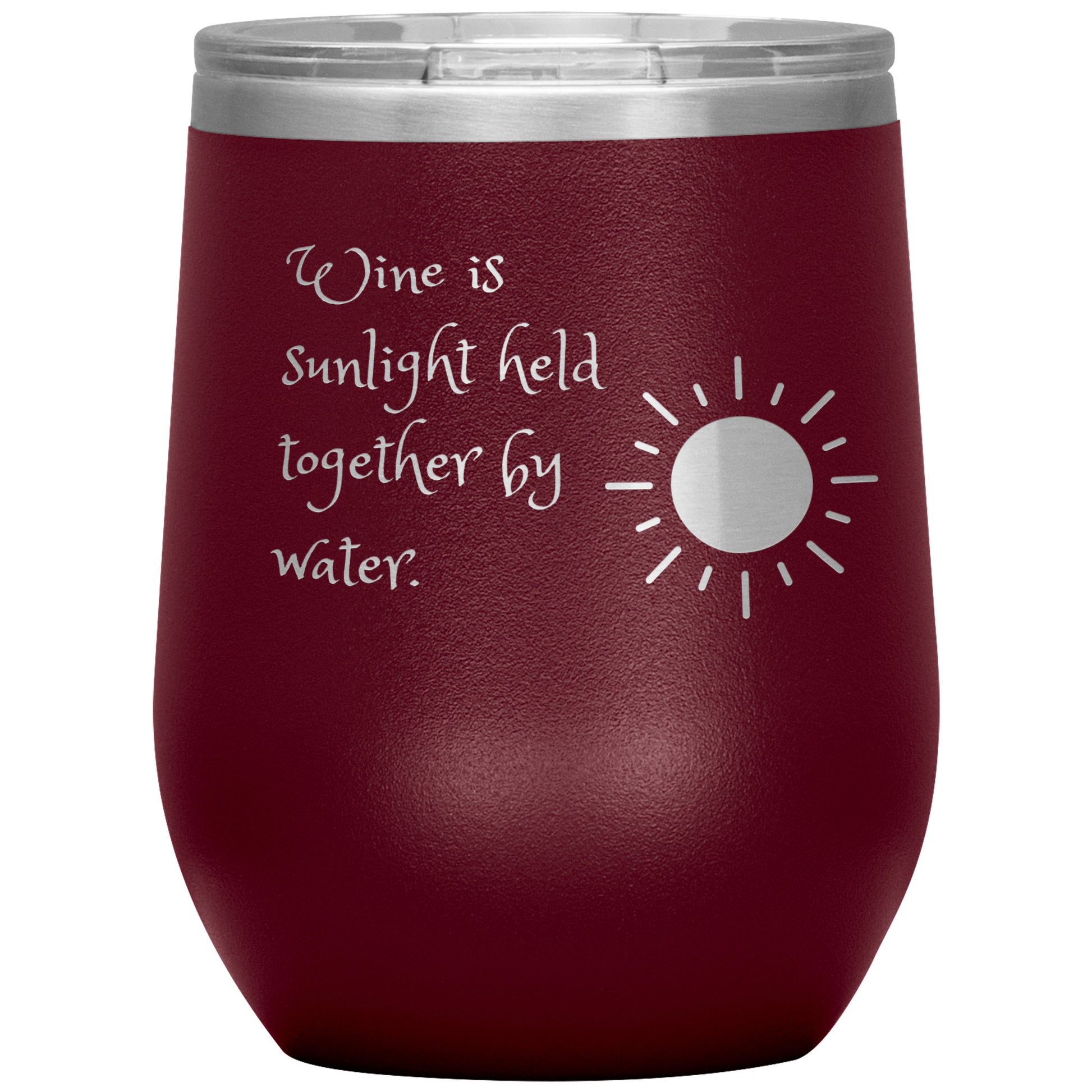 Wine Tumbler "Wine is Sunlight Held Together by Water."