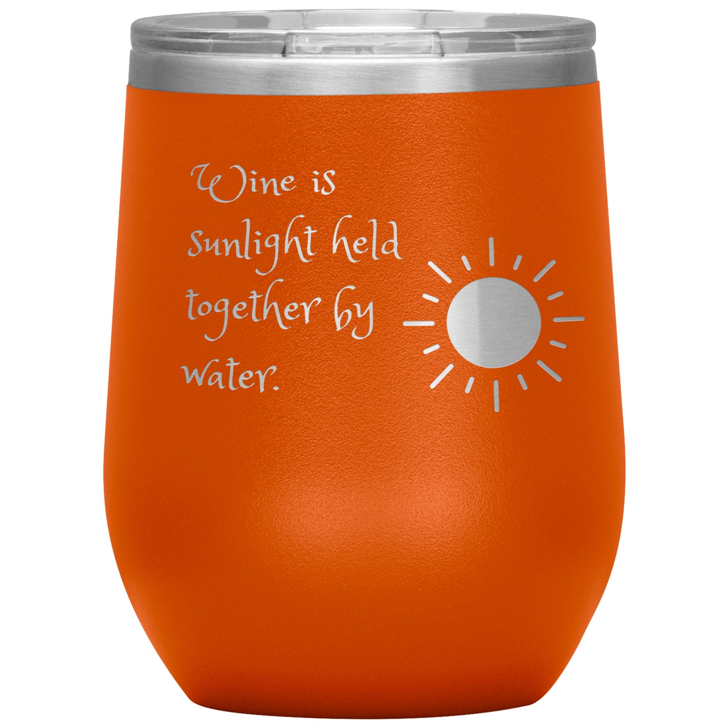 Wine Tumbler "Wine is Sunlight Held Together by Water."