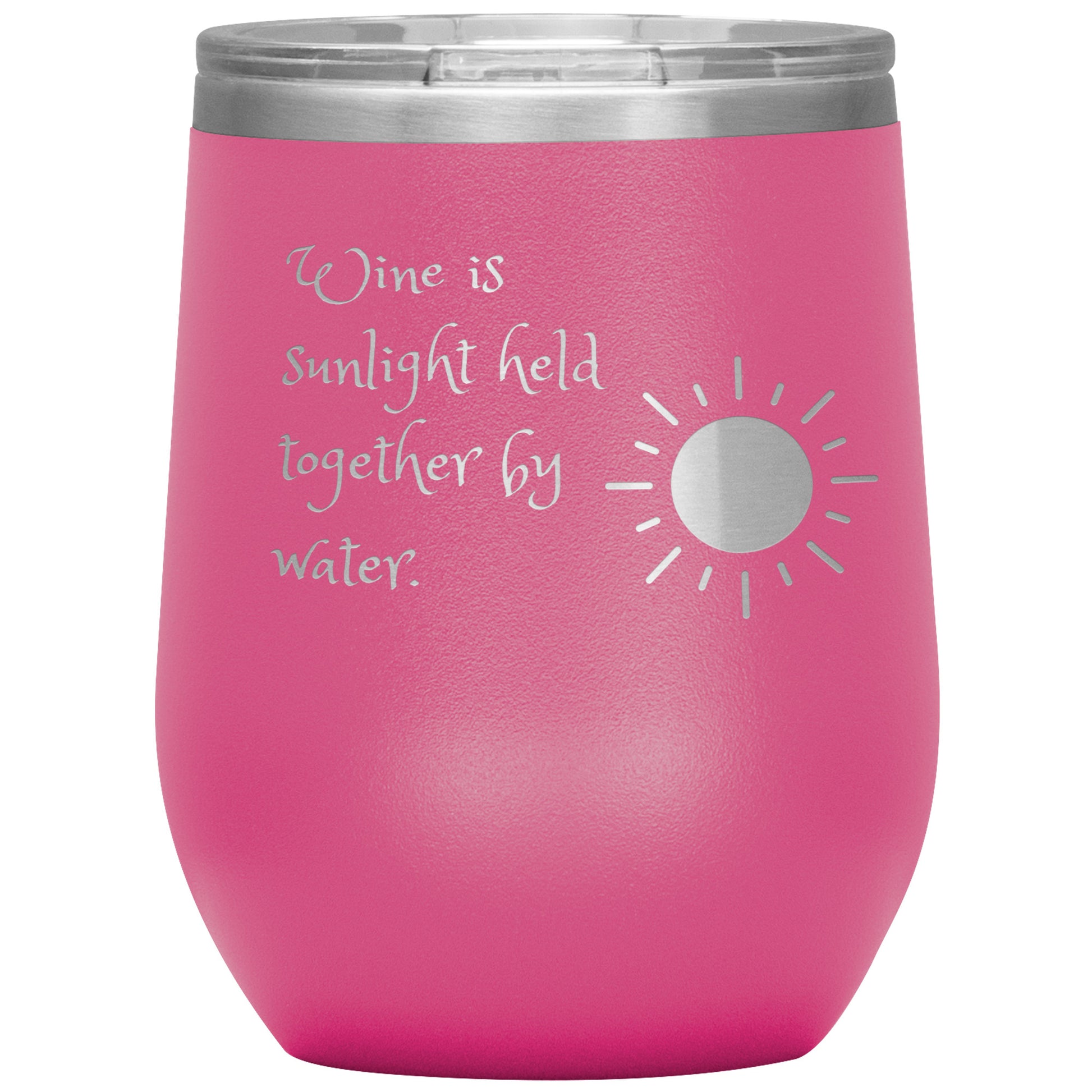 Wine Tumbler "Wine is Sunlight Held Together by Water."