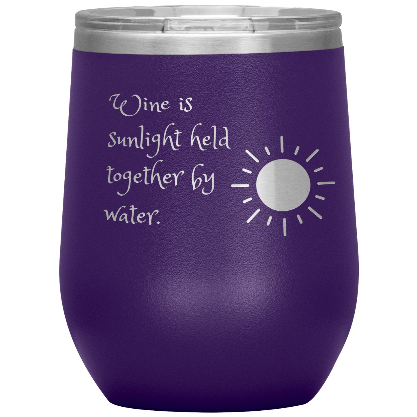 Wine Tumbler "Wine is Sunlight Held Together by Water."