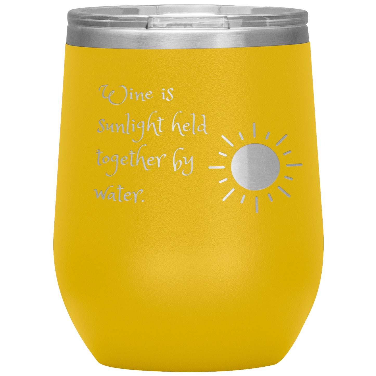 Wine Tumbler "Wine is Sunlight Held Together by Water."