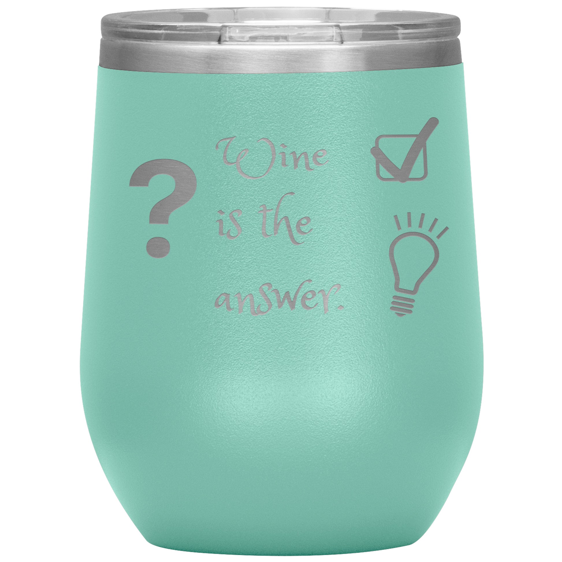 Wine Tumbler. ? Wine is The Answer