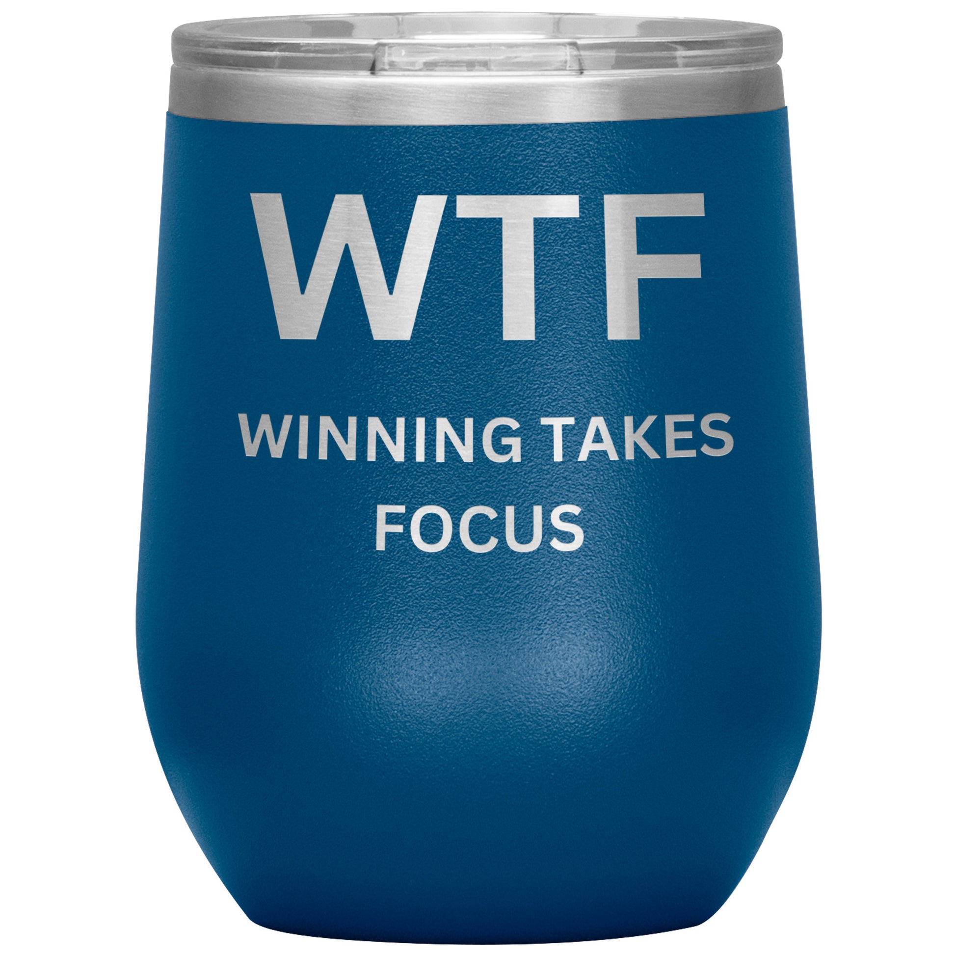 WTF Wine Tumbler, Winning Takes Focus