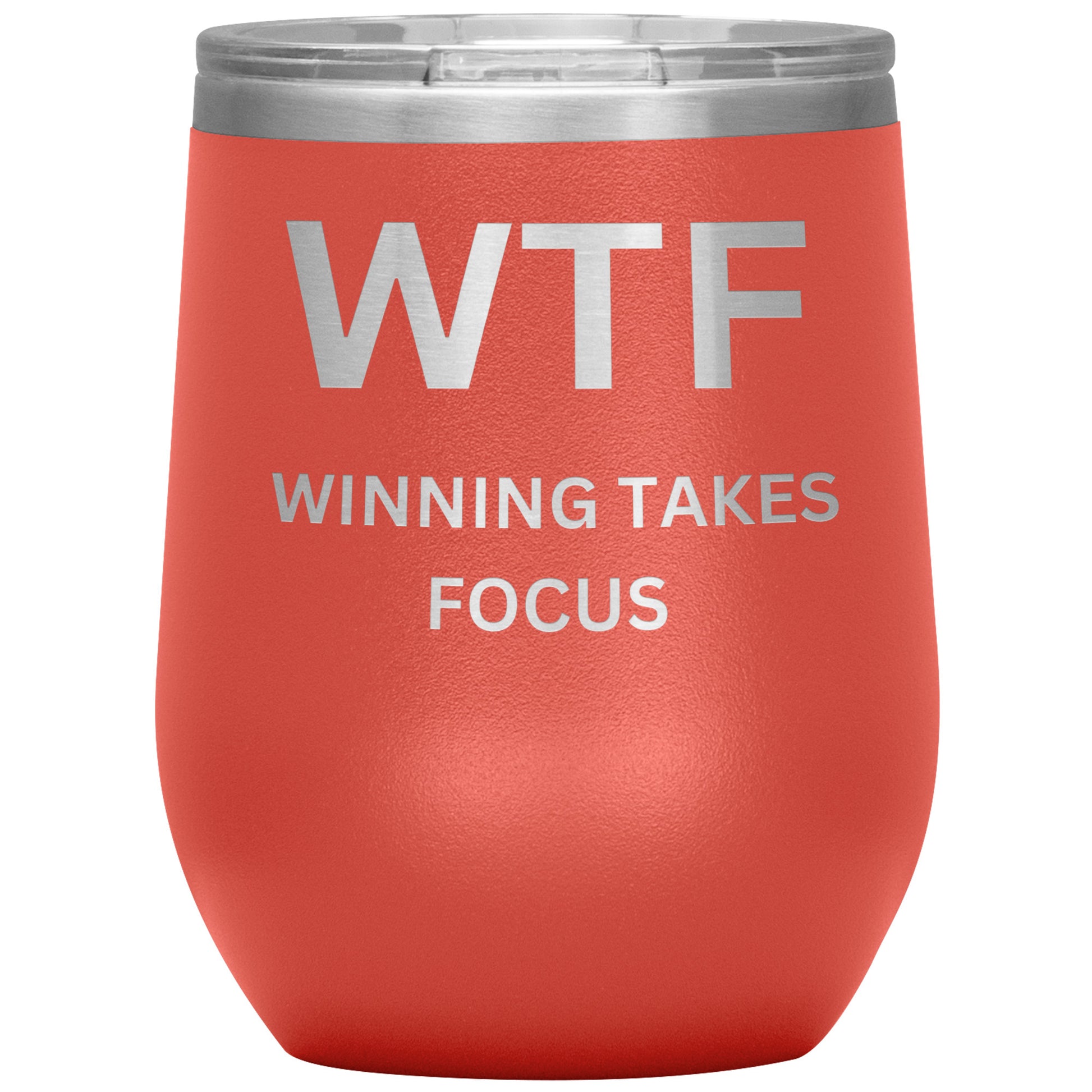 WTF Wine Tumbler, Winning Takes Focus