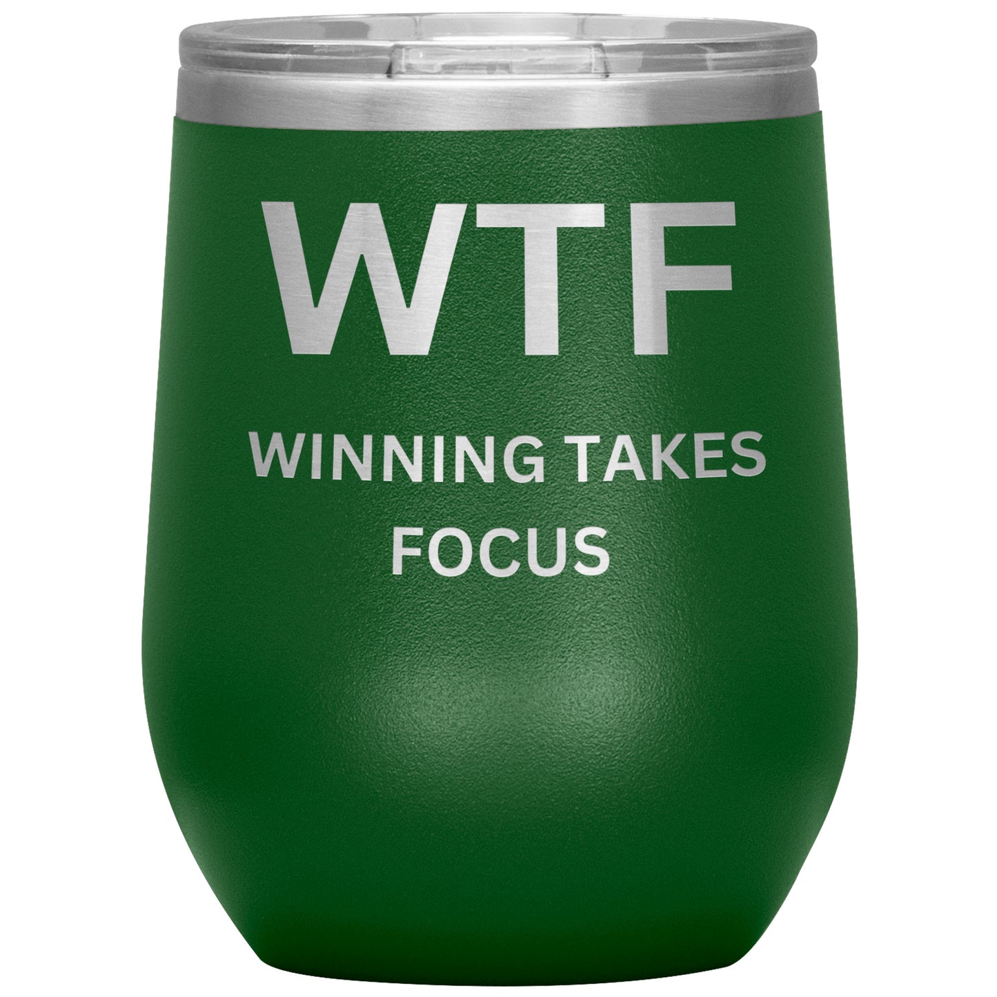 WTF Wine Tumbler, Winning Takes Focus