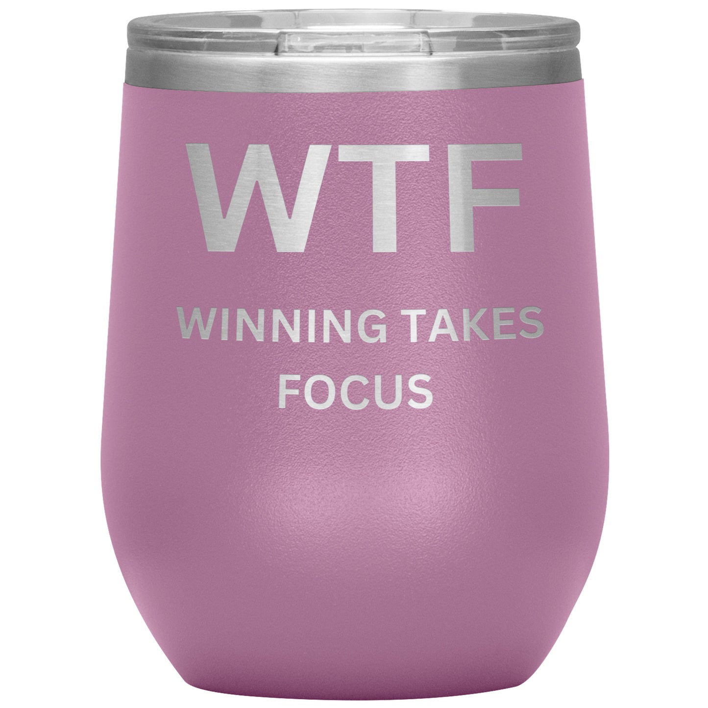 WTF Wine Tumbler, Winning Takes Focus